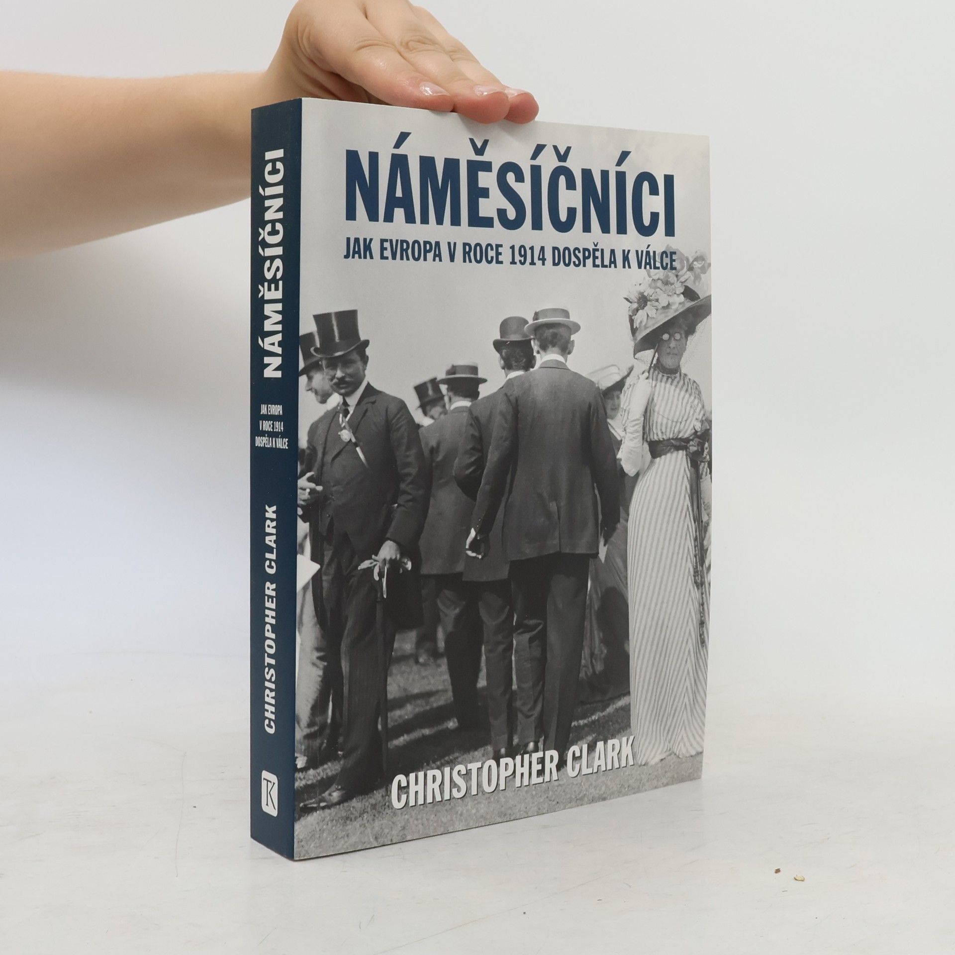 Christopher Clark Náměsíčníci - Jak Evropa v roce 1914 dospěla k válce