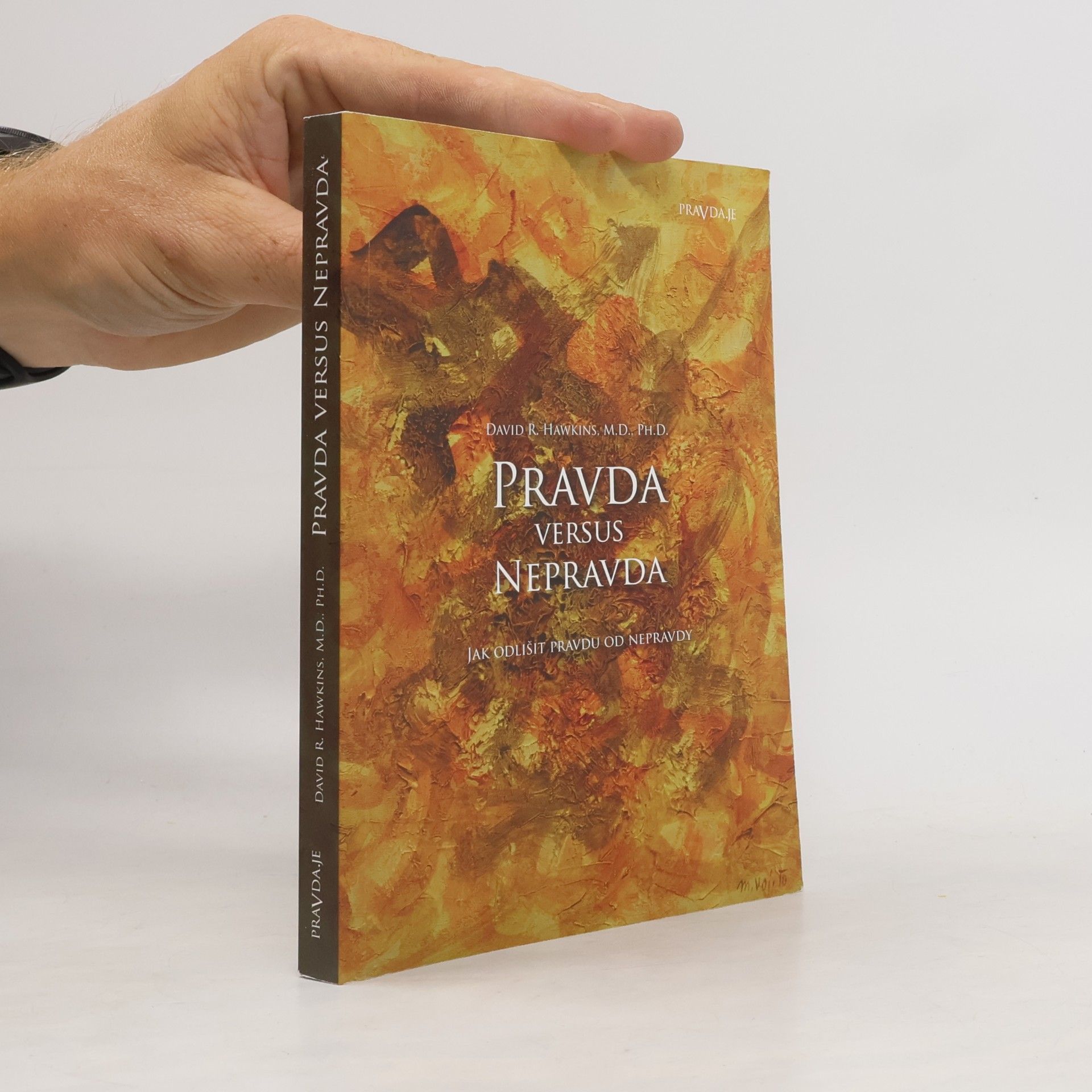 David R. Hawkins Pravda versus nepravda: Jak odlišit pravdu od nepravdy