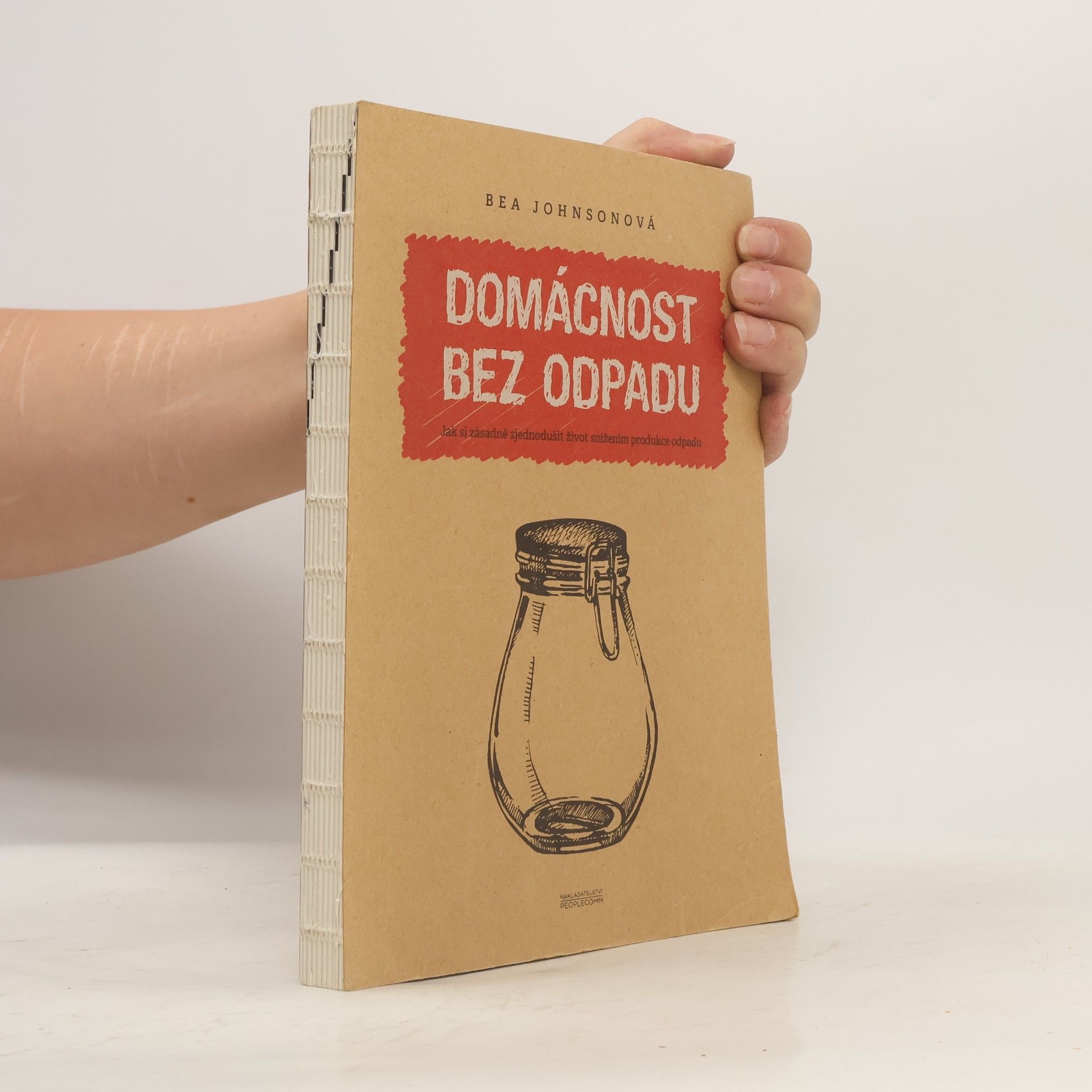 Béa Johnson Domácnost bez odpadu: Jak si zásadně zjednodušit život snížením produkce odpadu