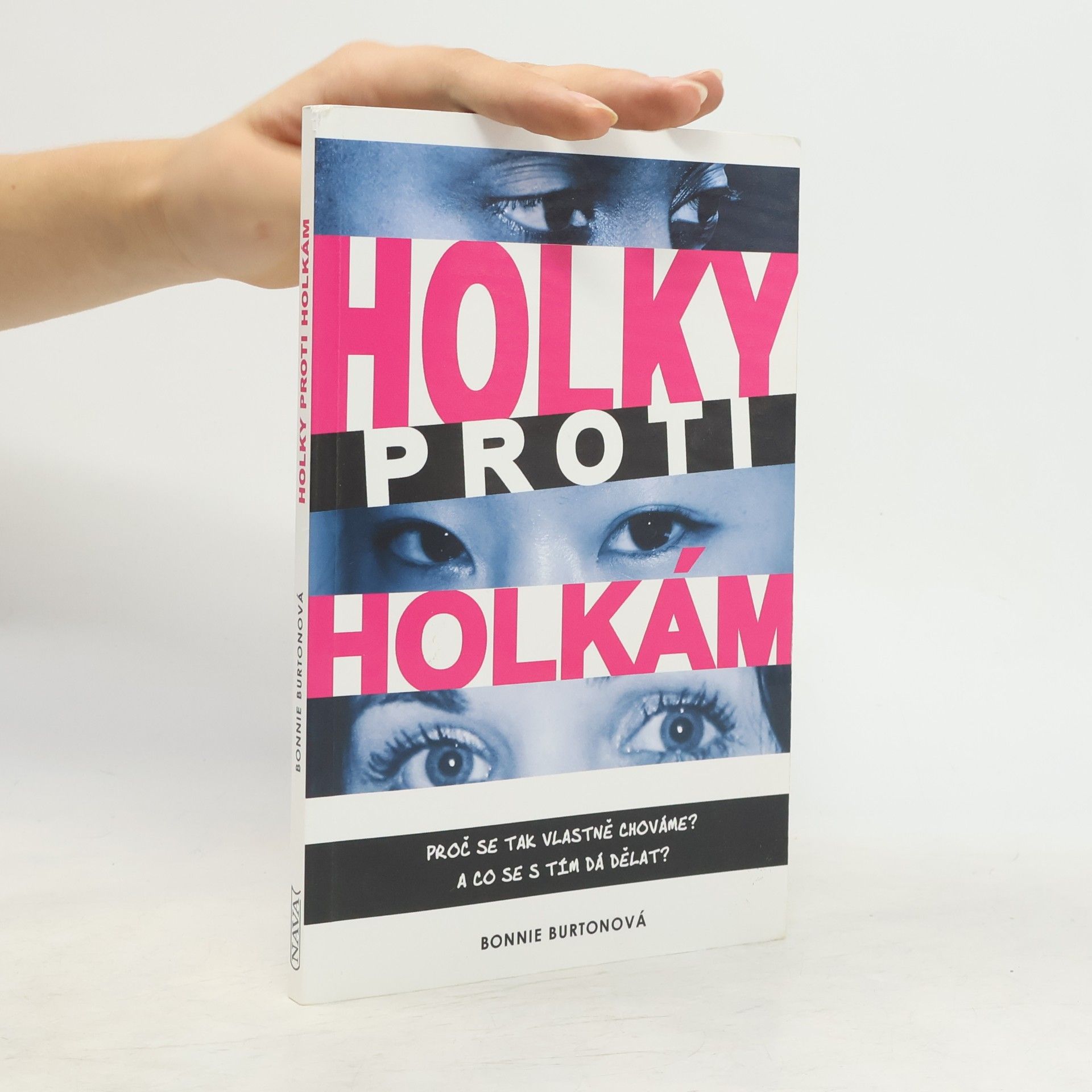 Bonnie Burton Holky proti holkám. Proč se k sobě tak chováme a co se s tím dá dělat