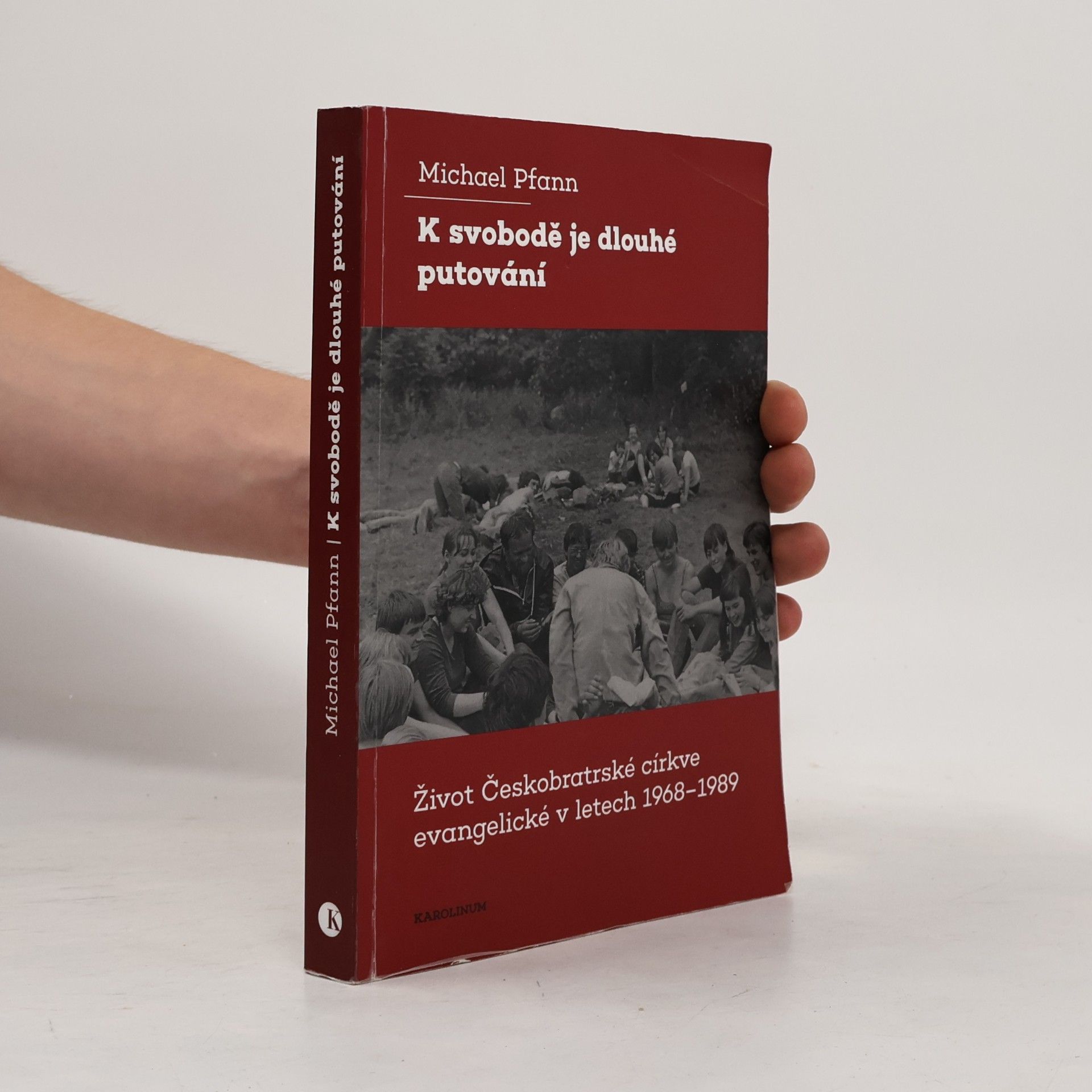 Michael Pfann K svobodě je dlouhé putování: Život Českobratrské církve evangelické v letech 1968–1989