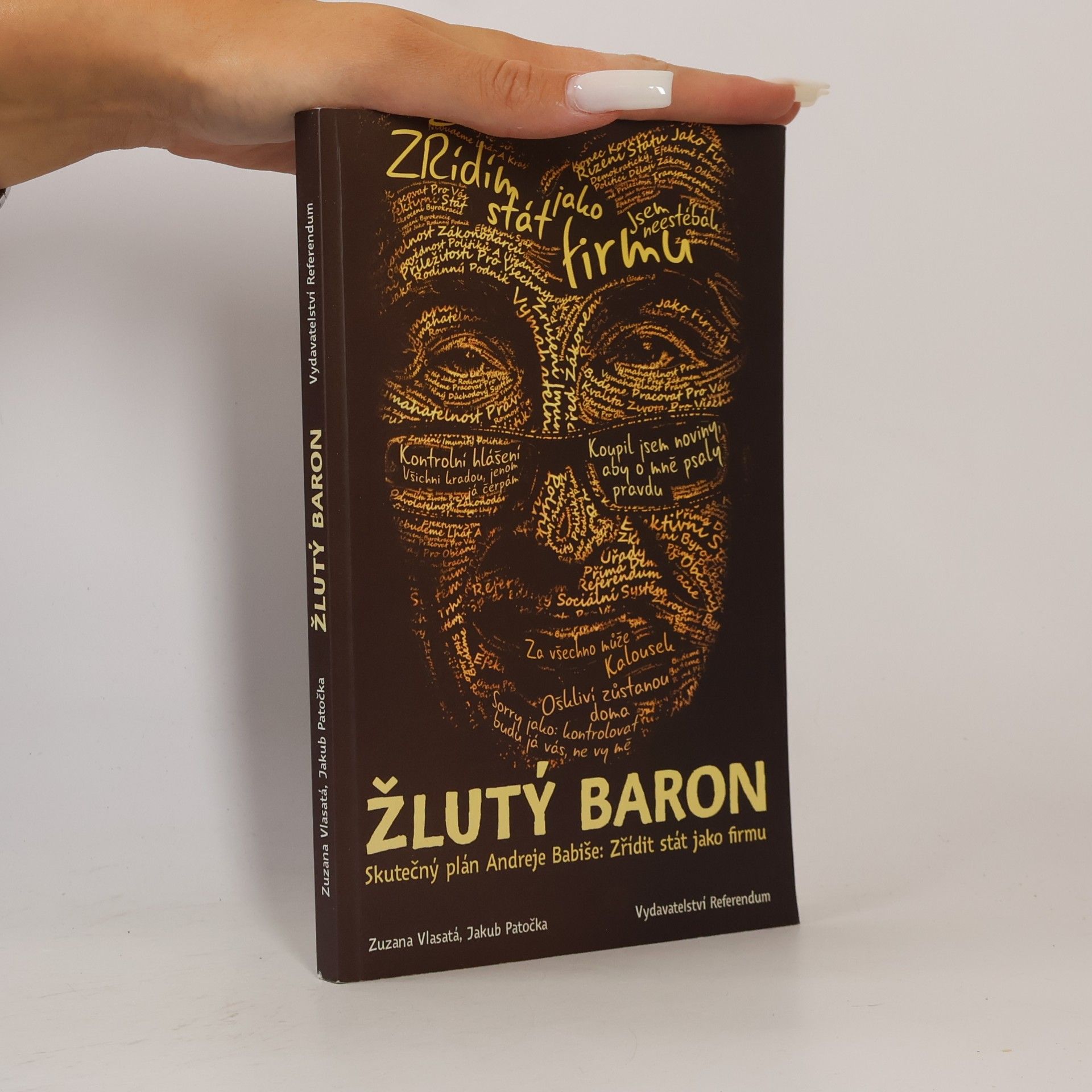 Zuzana Vlasatá Žlutý baron. Skutečný plán Andreje Babiše. Zřídit stát jako firmu