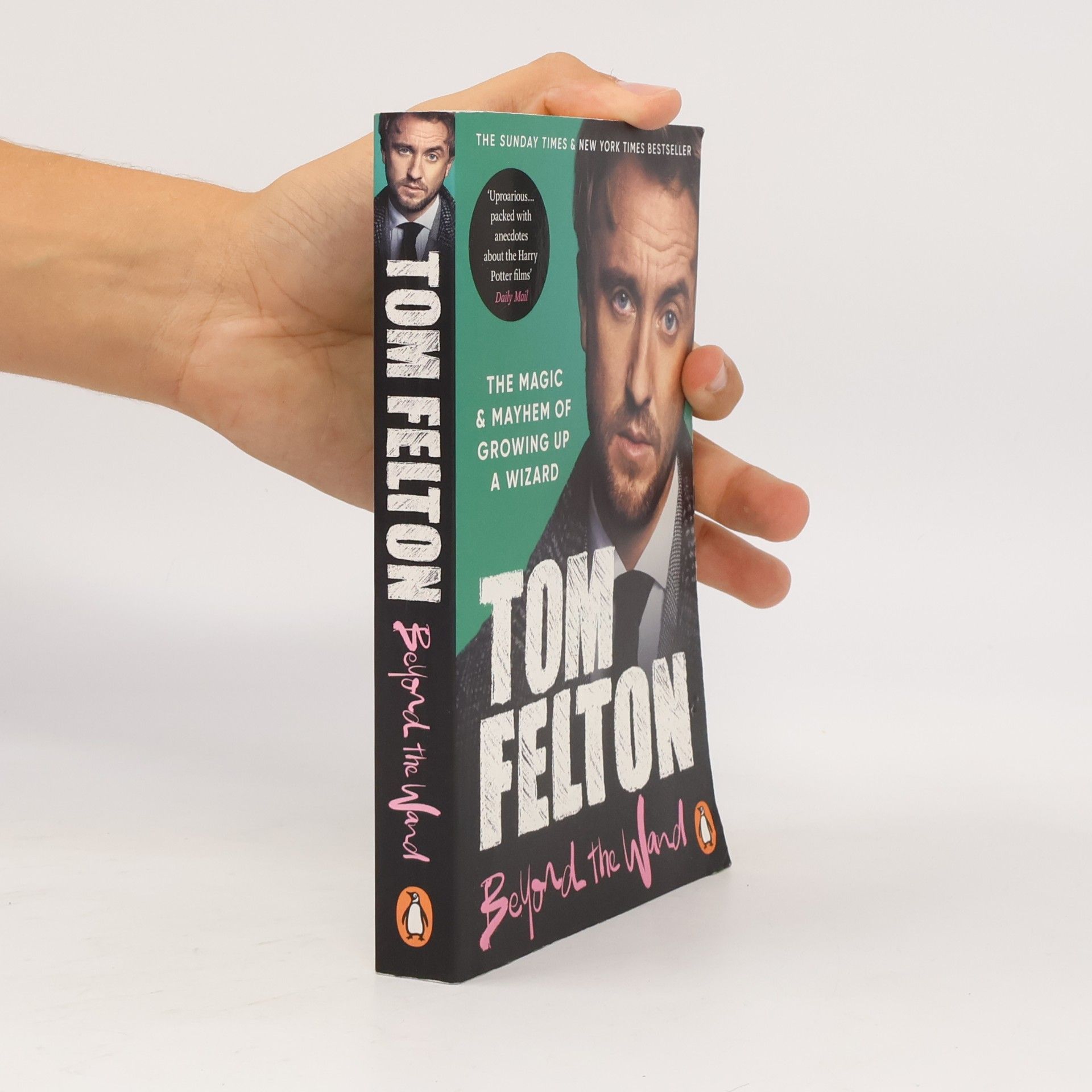 Tom Felton Beyond the Wand. The Magic and Mayhem of Growing up a Wizard