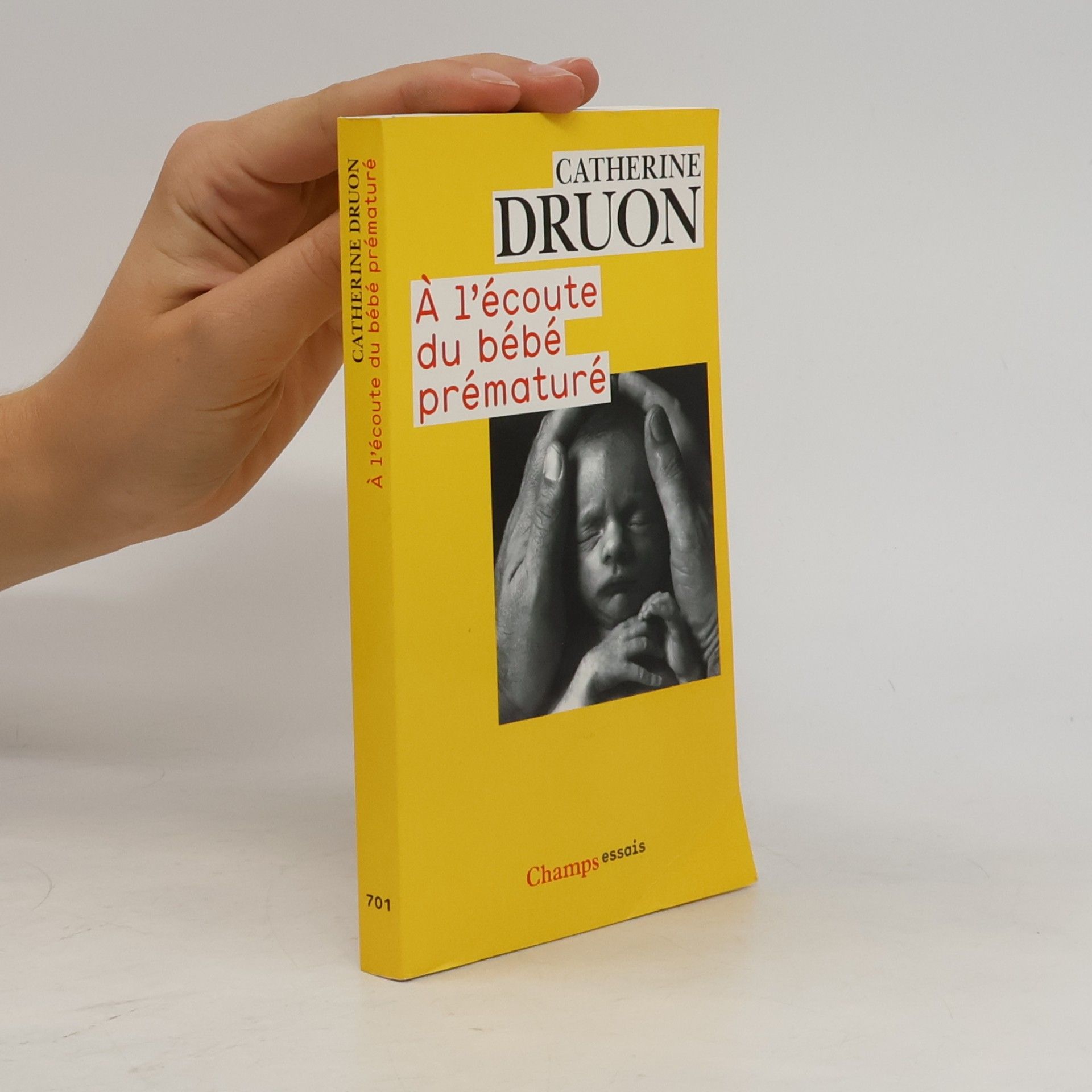 Catherine Druon Champs essais - 701: À l'écoute du bébé prématuré