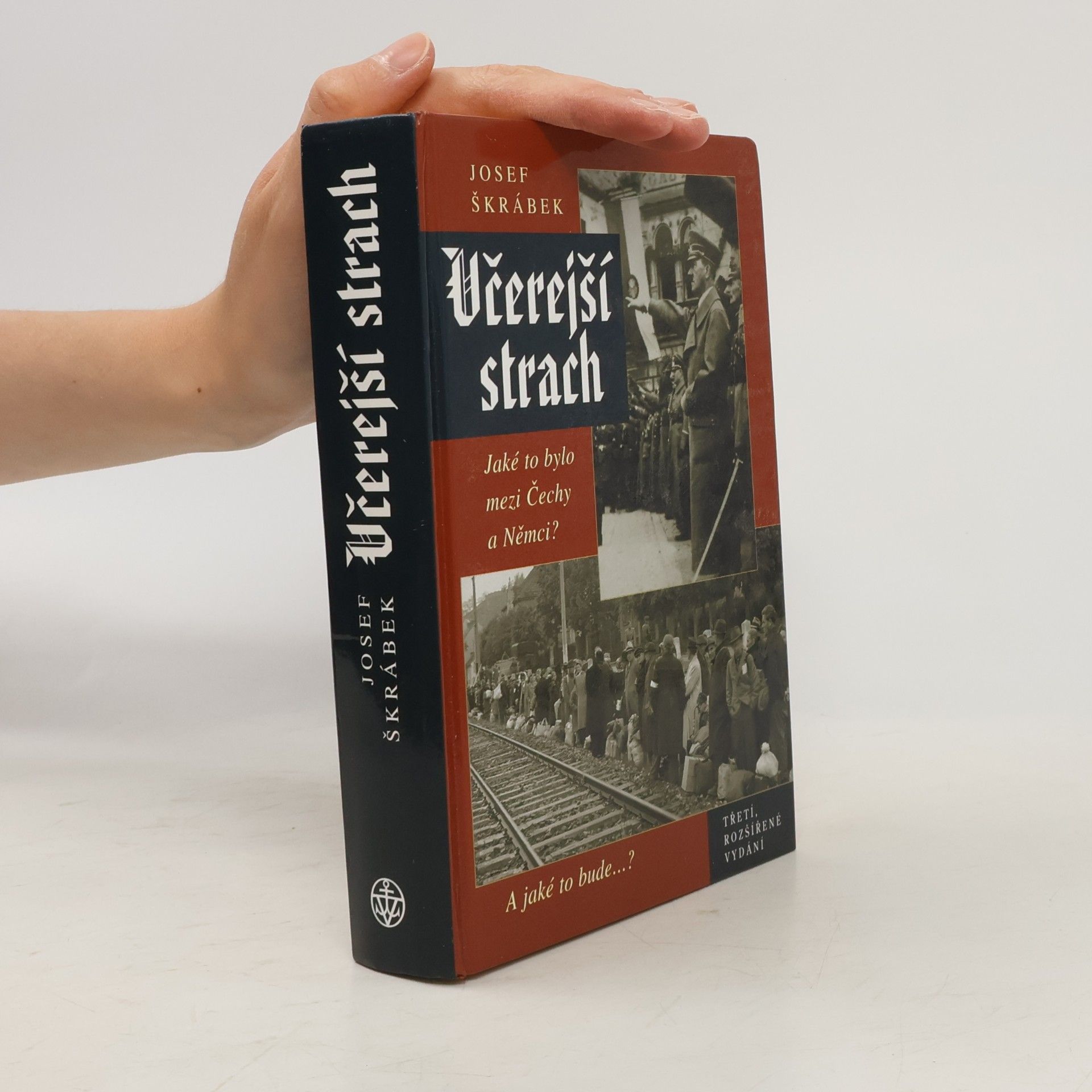 Josef Škrábek Včerejší strach: Jaké to bylo mezi Čechy a Němci? A jaké to bude ...
