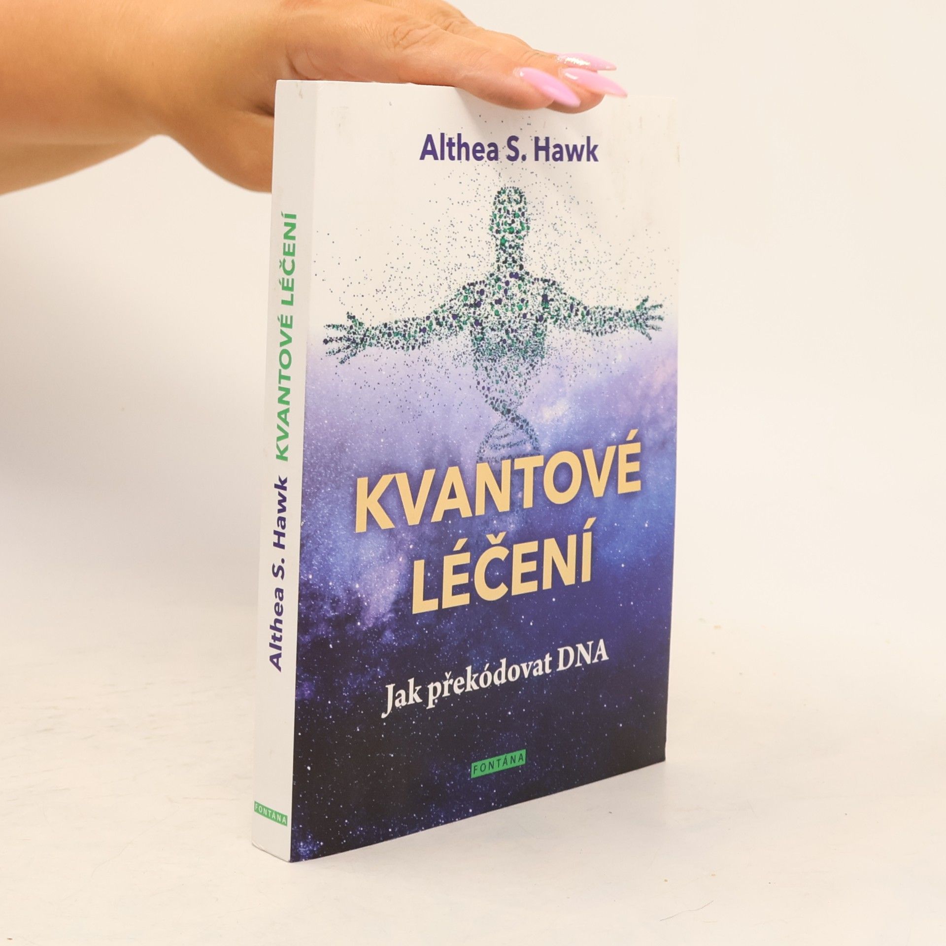 Althea S. Hawk Kvantové léčení. Jak překódovat DNA