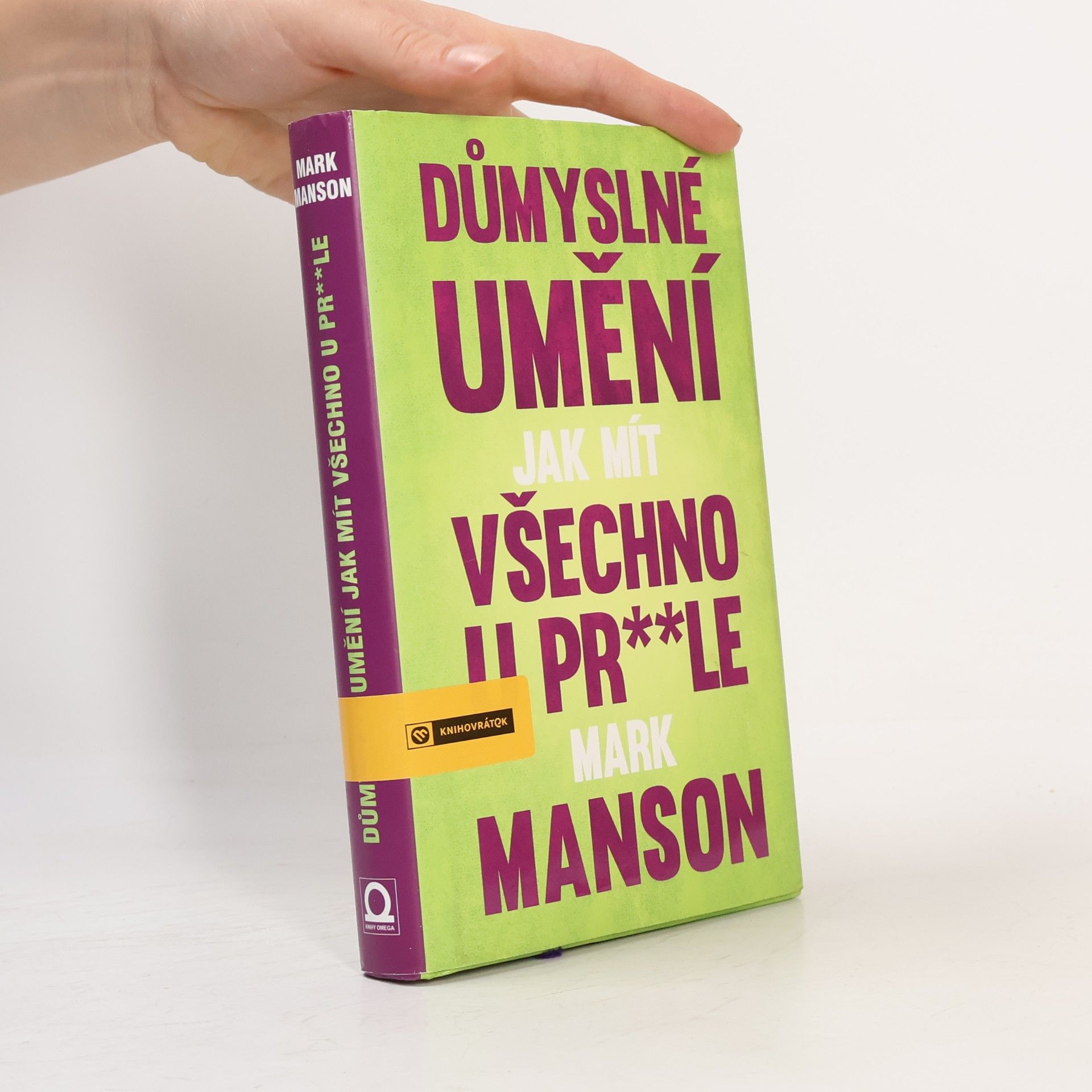 Mark Manson Důmyslné umění, jak mít všechno u pr**le