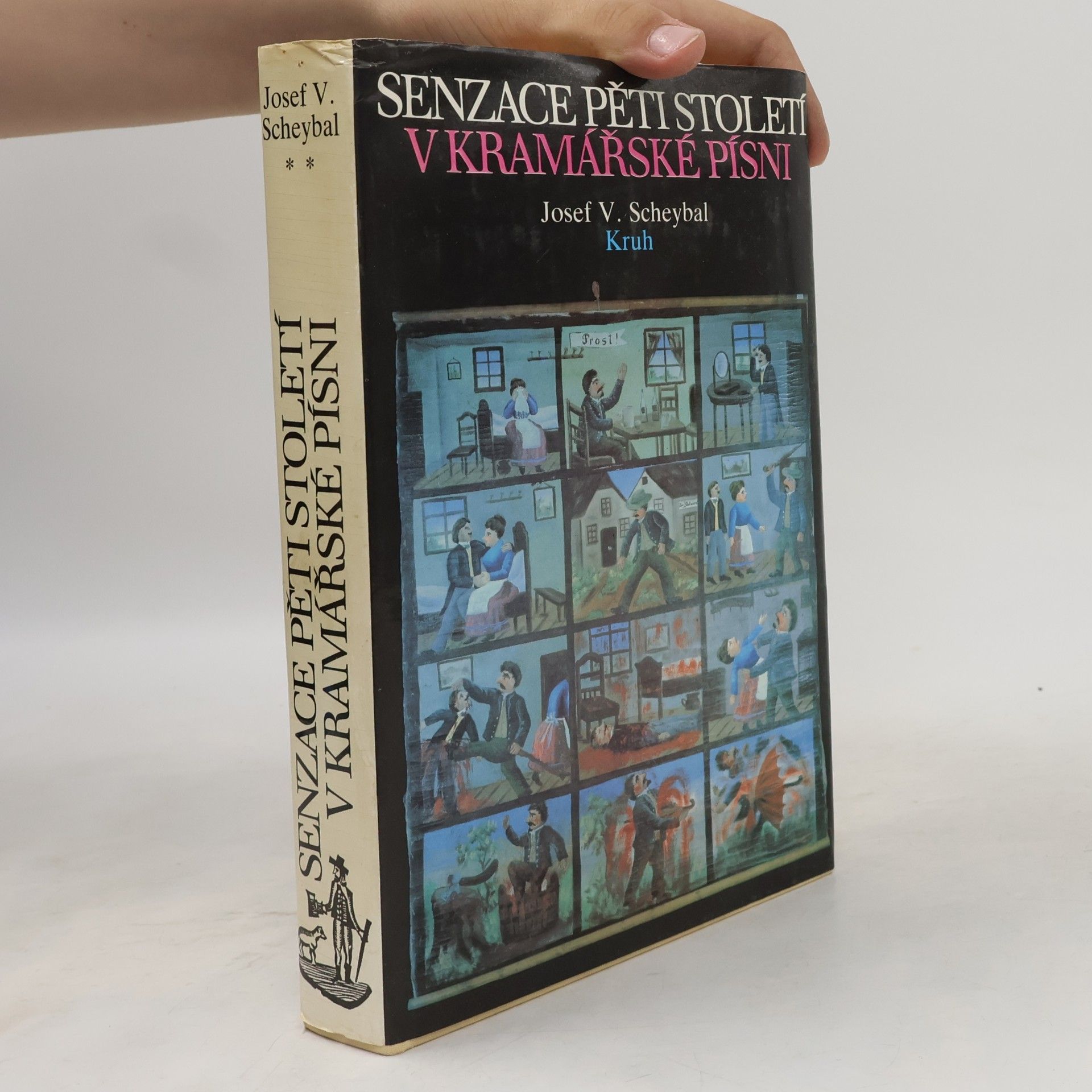 Josef Václav Scheybal Senzace pěti století v kramářské písni. Příspěvek k dějinám lidového zpravodajského zpěvu