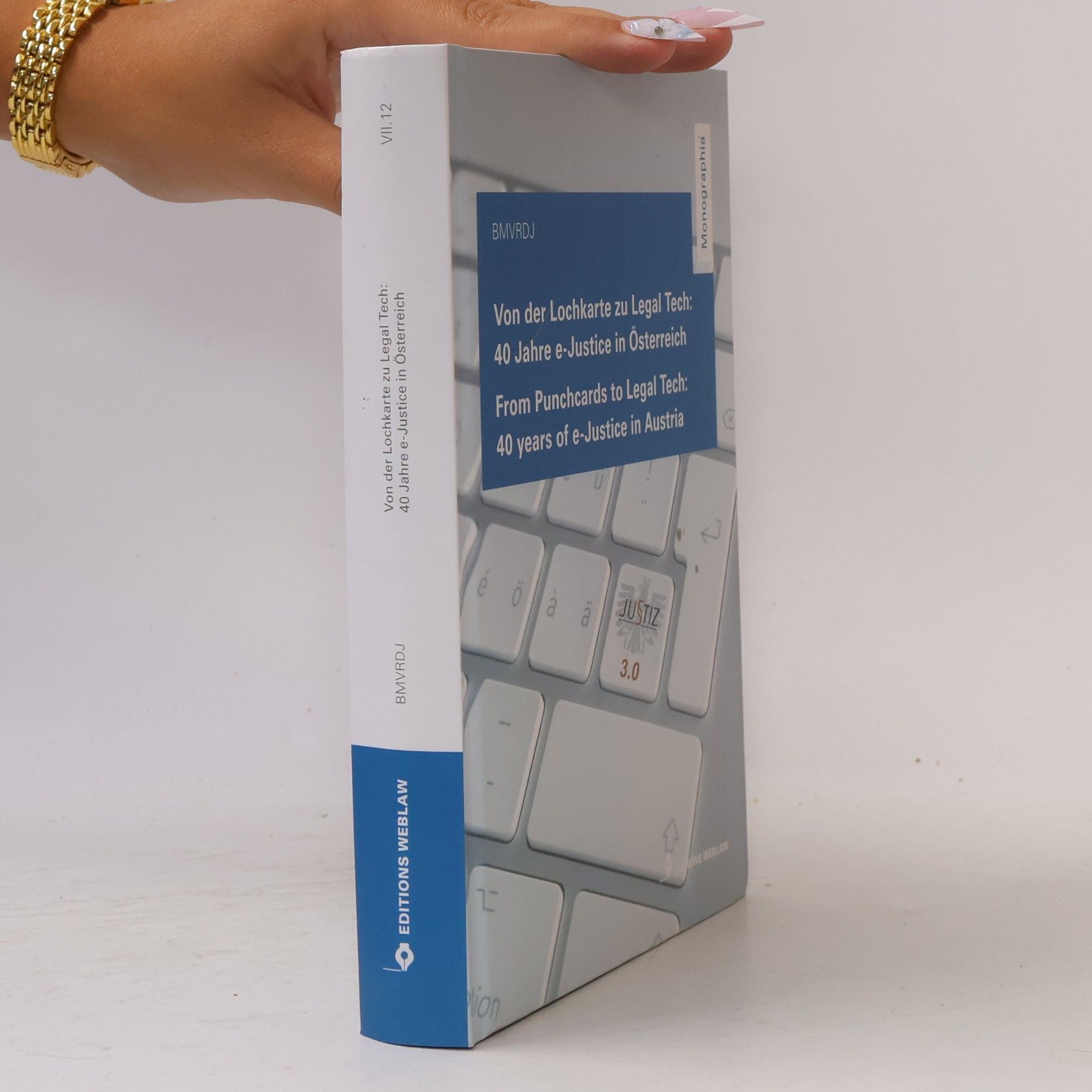 Autorenkollektiv Von der Lochkarte zu Legal Tech: 40 Jahre e-Justice in Österreich - Monographia