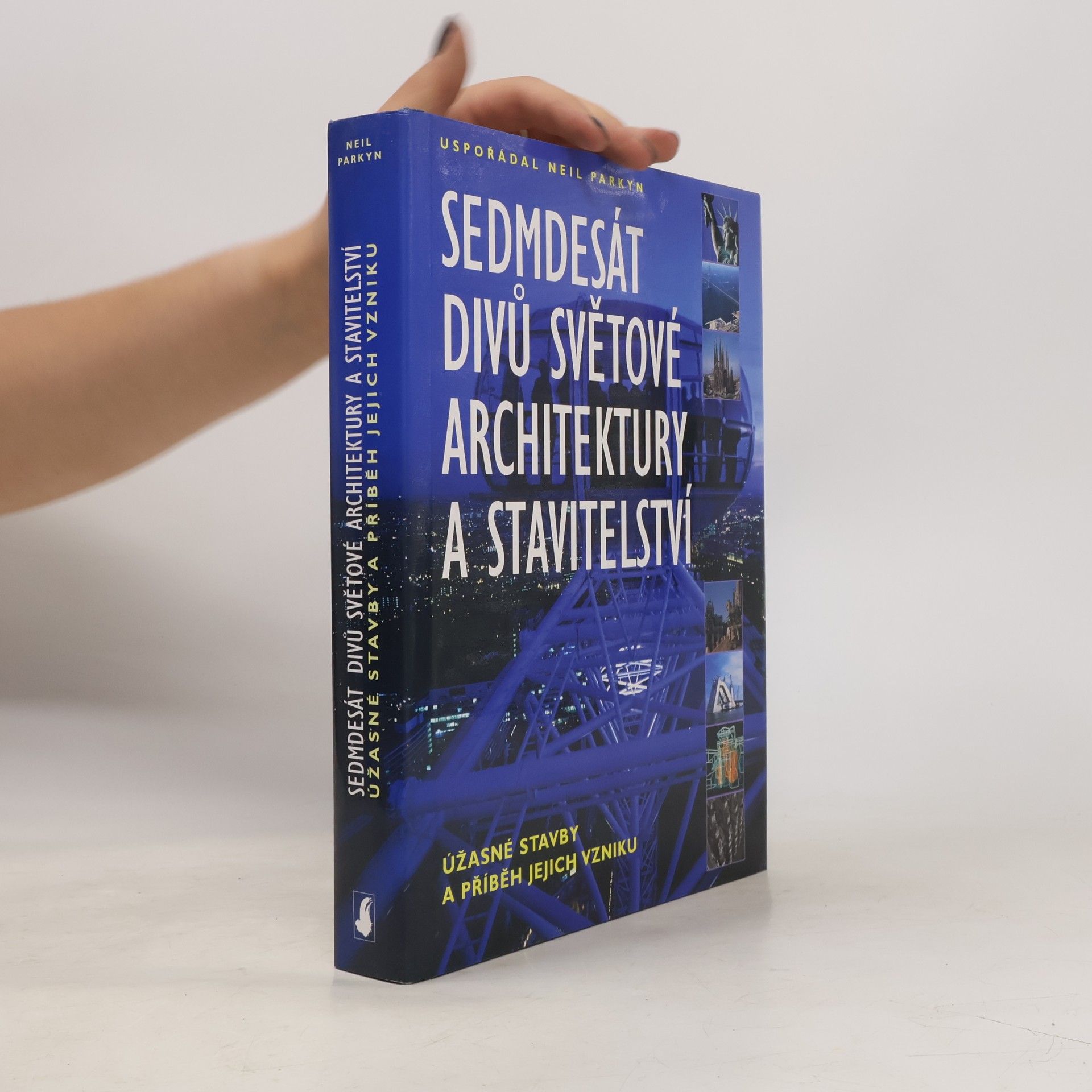 Neil Parkyn Sedmdesát divů světové architektury a stavitelství