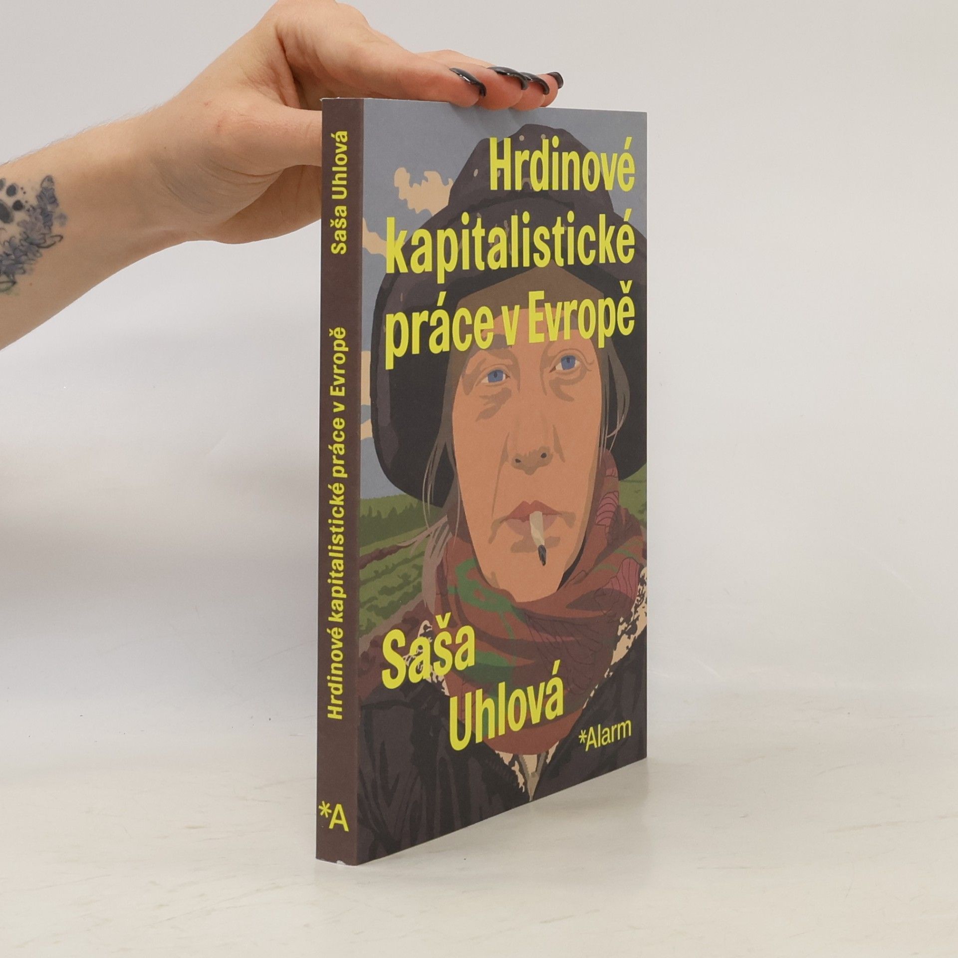 Saša Uhlová Hrdinové kapitalistické práce v Evropě