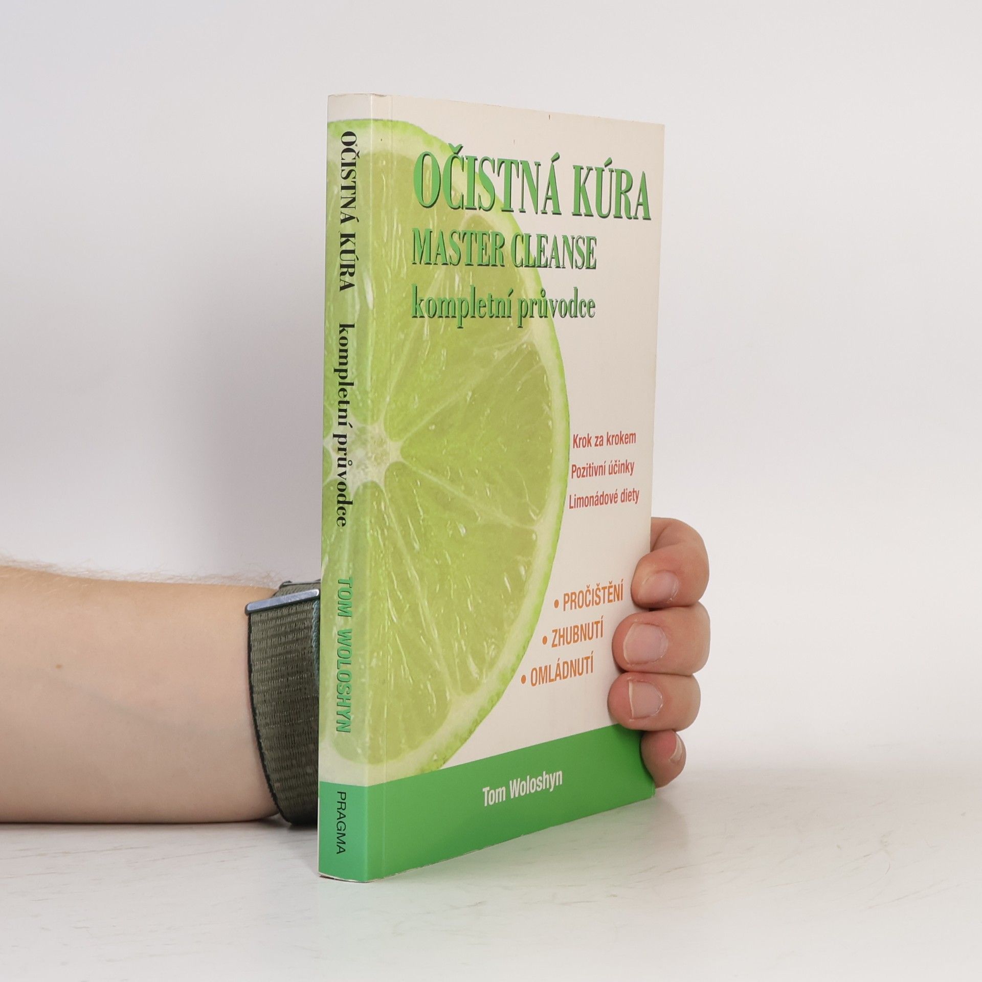 Tom Woloshyn Očistná kúra Master Cleanse: Kompletní průvodce: Krok za krokem, pozitivní účinky, limonádové diety