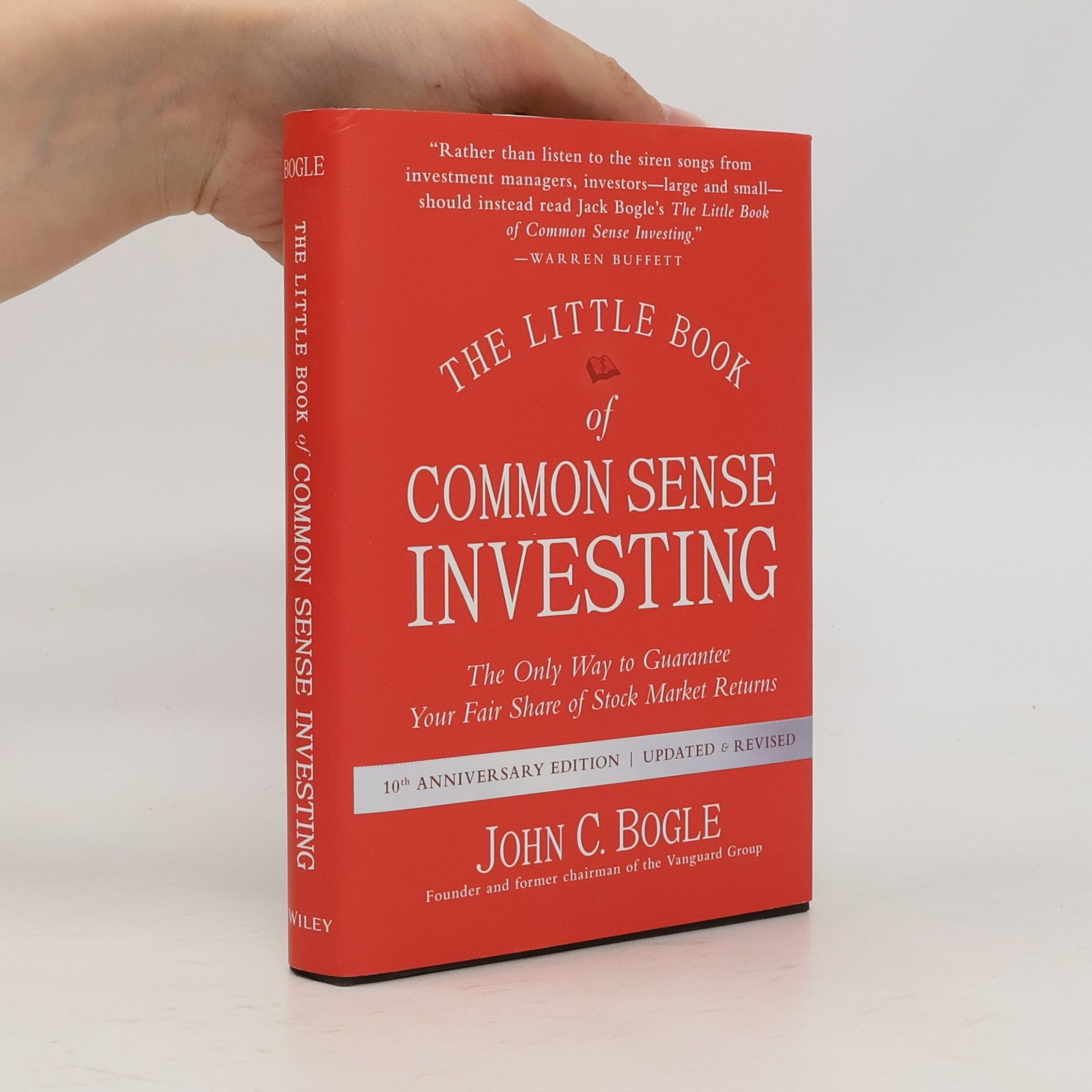 John C. Bogle The little book of common sense investing : the only way to guarantee your fair share of stock market returns
