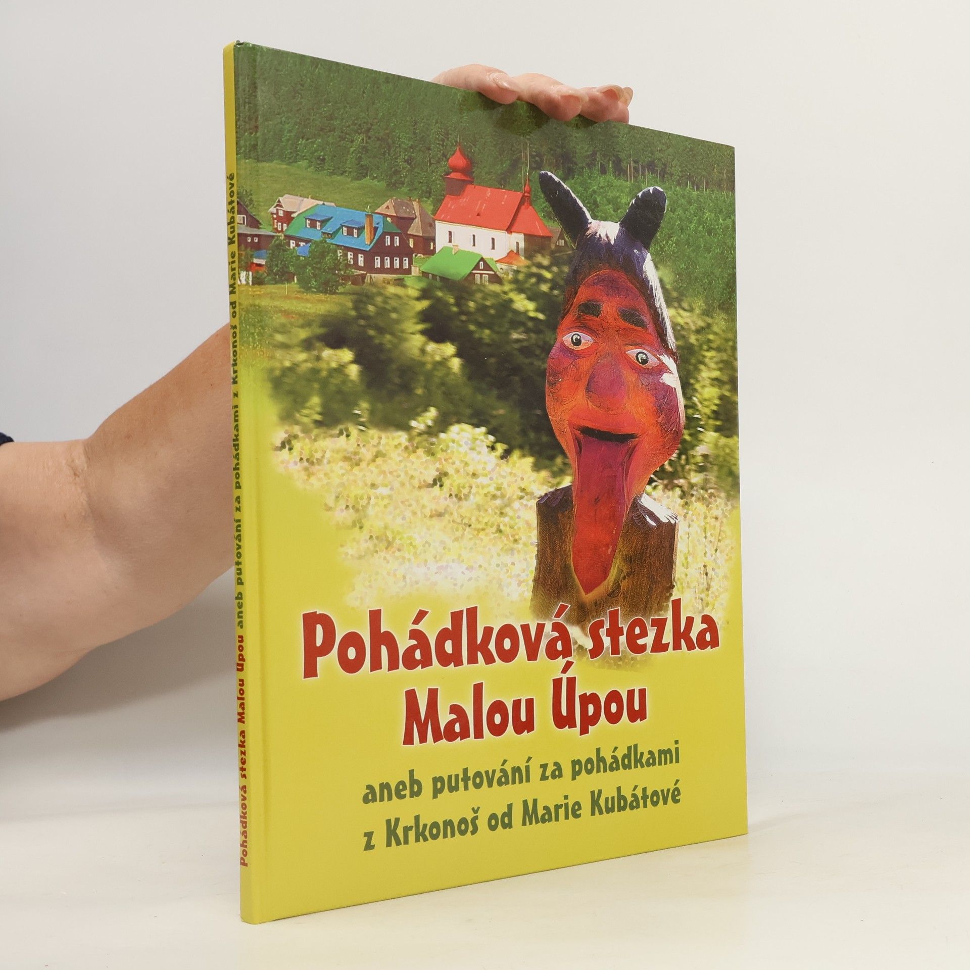 Marie Kubátová Pohádková stezka Malou Úpou, aneb Putování za pohádkami z Krkonoš od Marie Kubátové