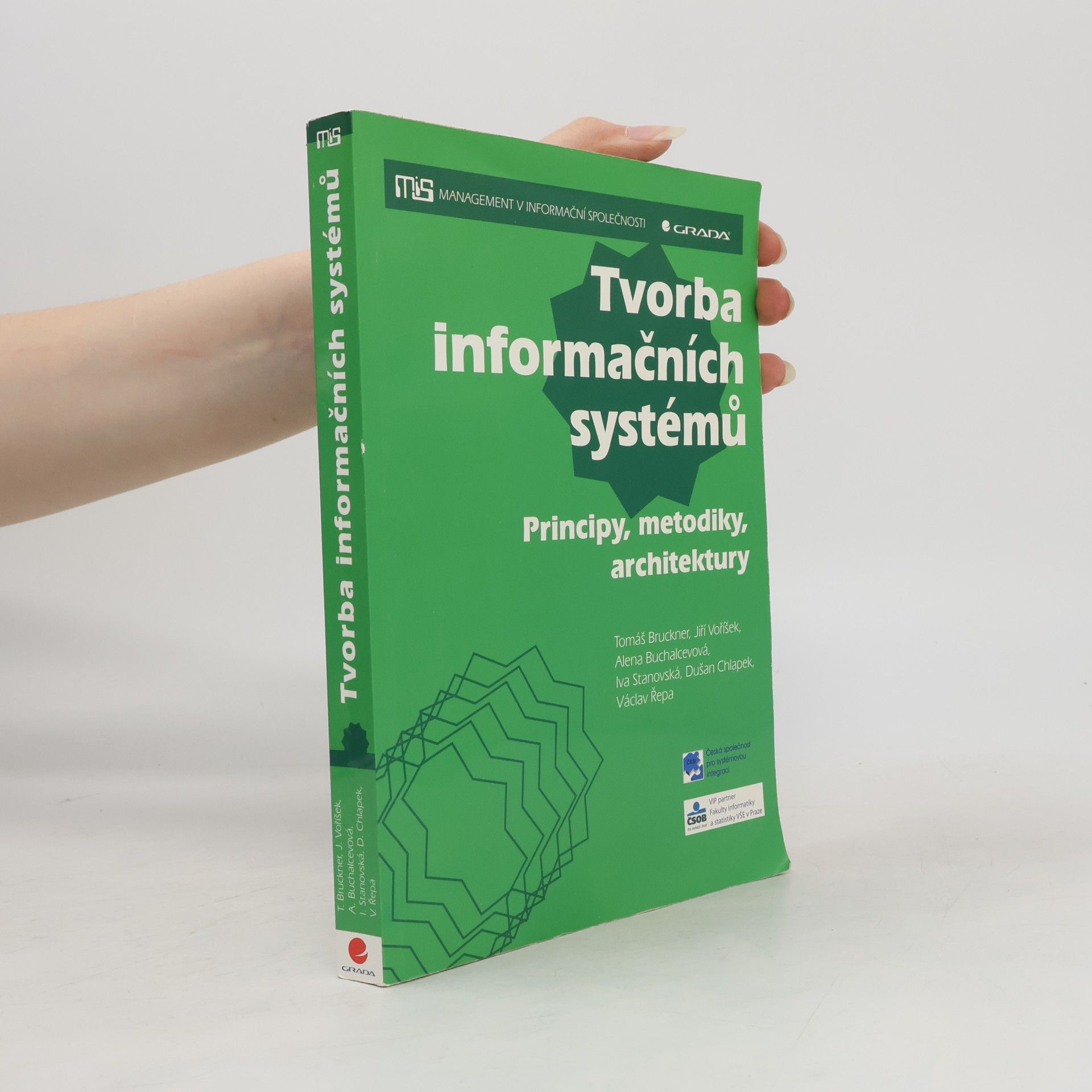 Tomáš Bruckner Tvorba informačních systémů. Principy, metodiky, architektury