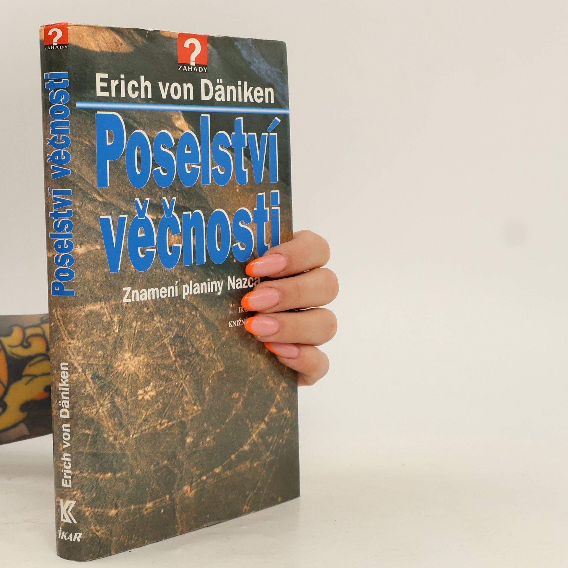 Erich von Däniken Poselství věčnosti: Znamení planiny Nazca