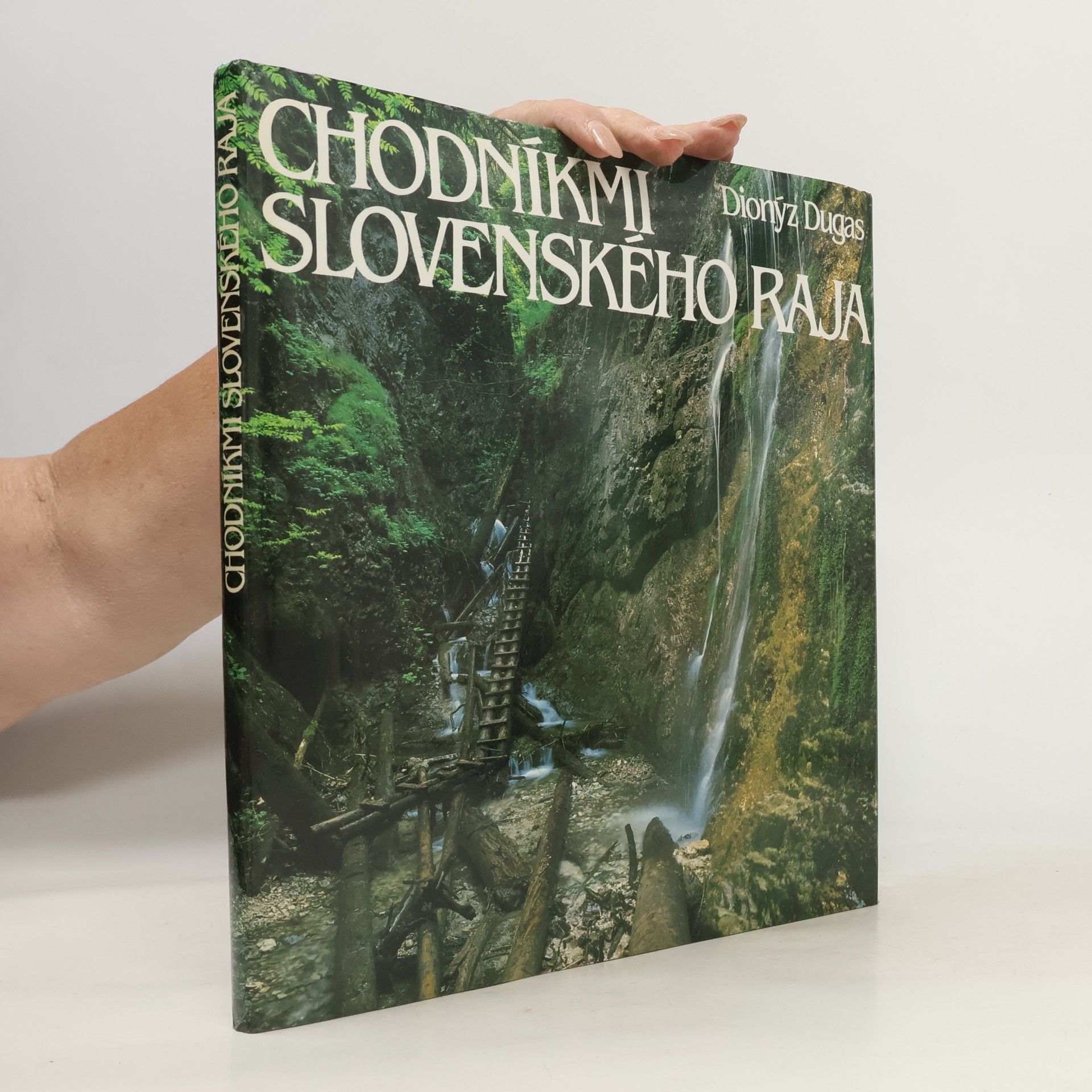 Dionýz Dugas Chodníkmi Slovenského raja