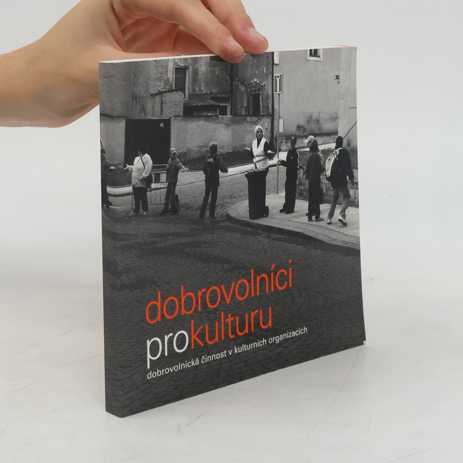 Various authors Dobrovolníci pro kulturu : dobrovolnická činnost v kulturních organizacích