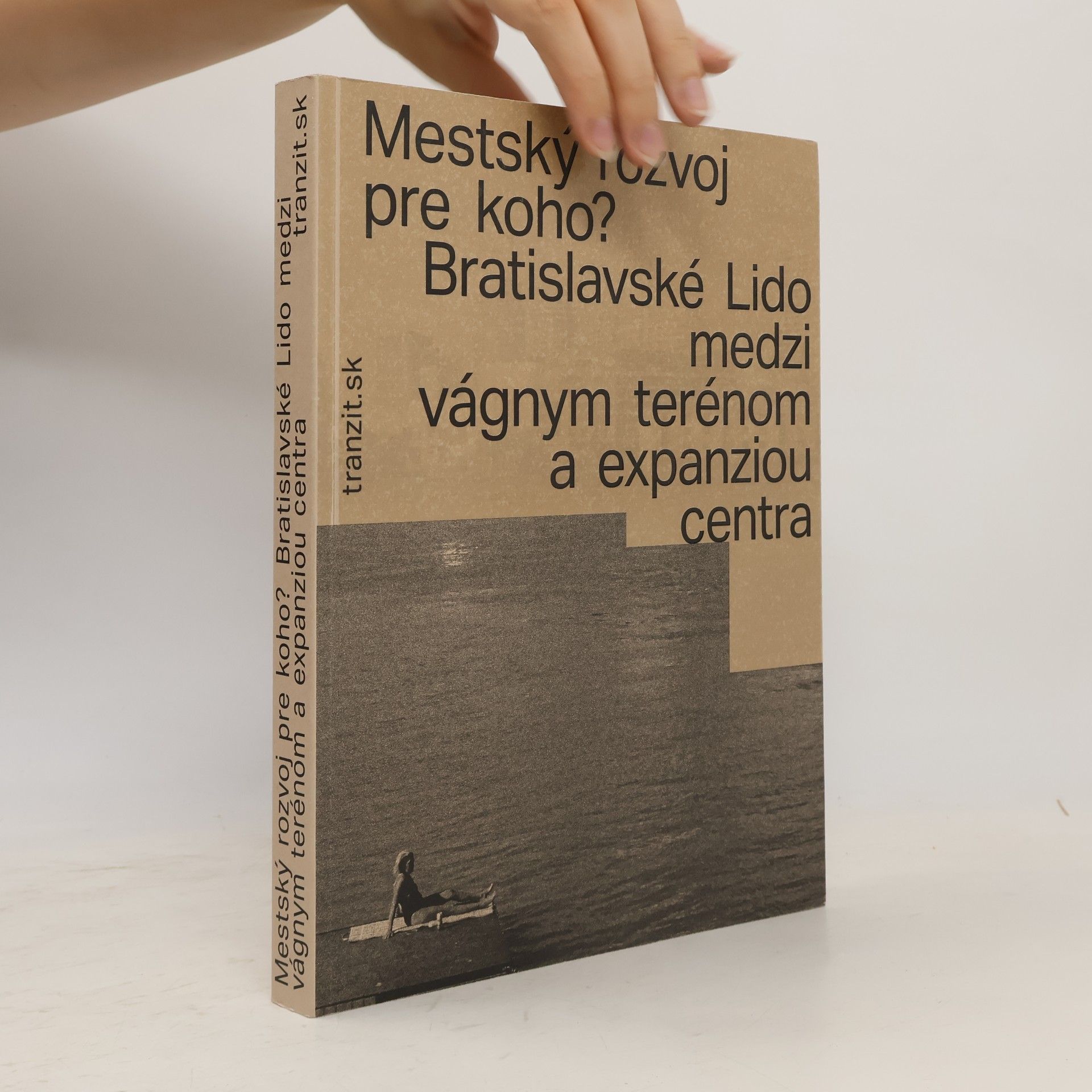 Mestský rozvoj pre koho? Bratislavské Lido medzi vágnym terénom a expanziou centra