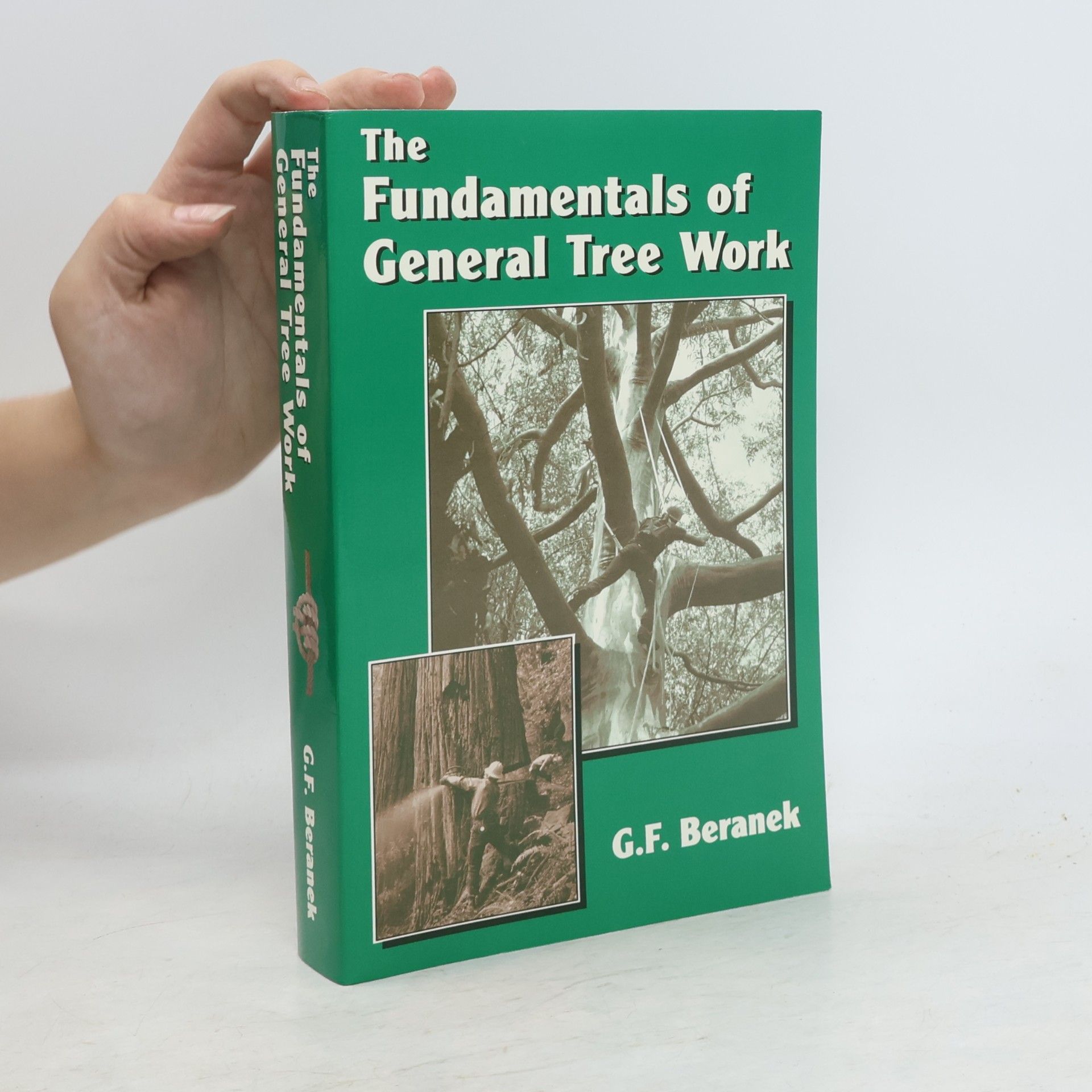 Gerald F. Beranek The Fundamentals of General Tree Work