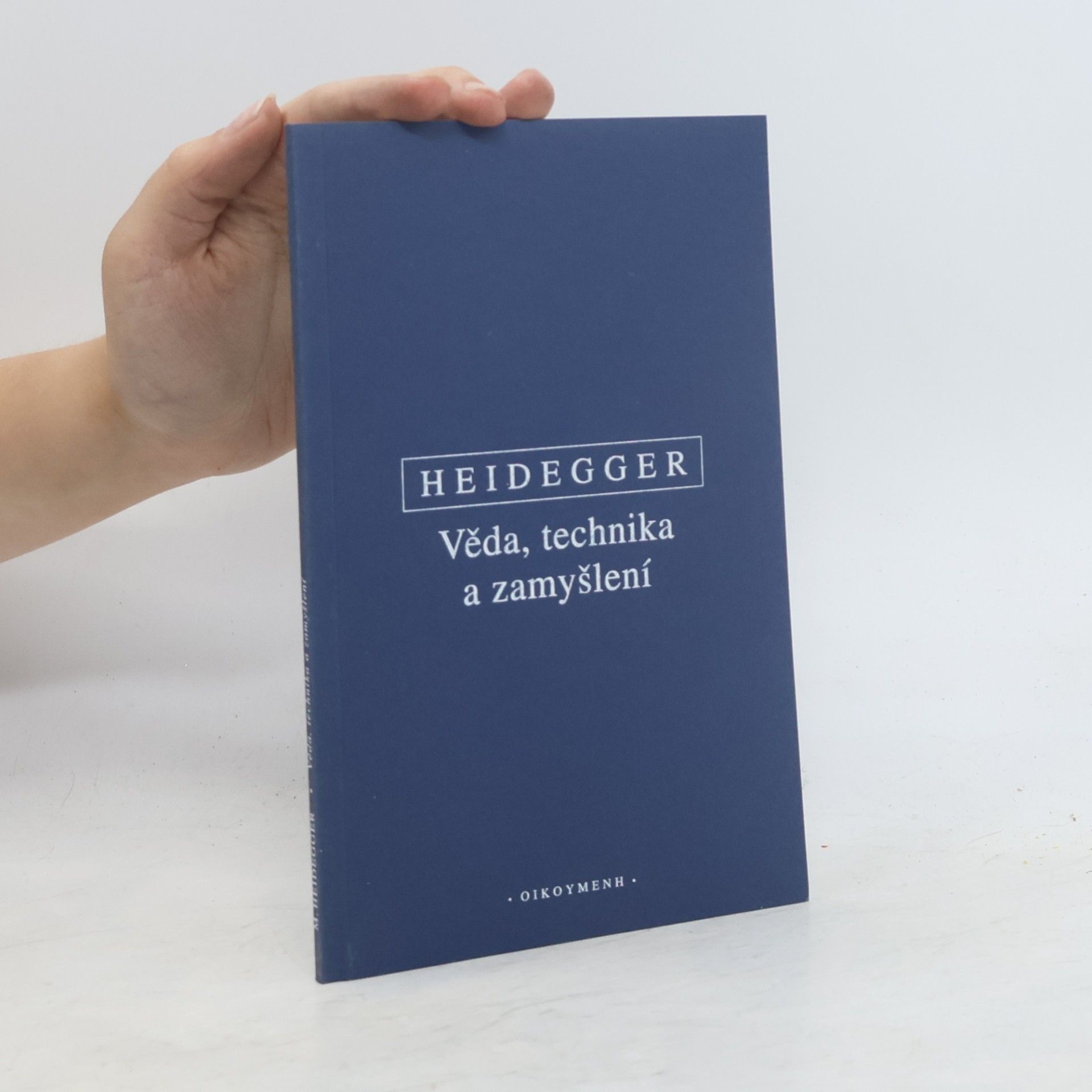 Martin Heidegger Věda, technika a zamyšlení