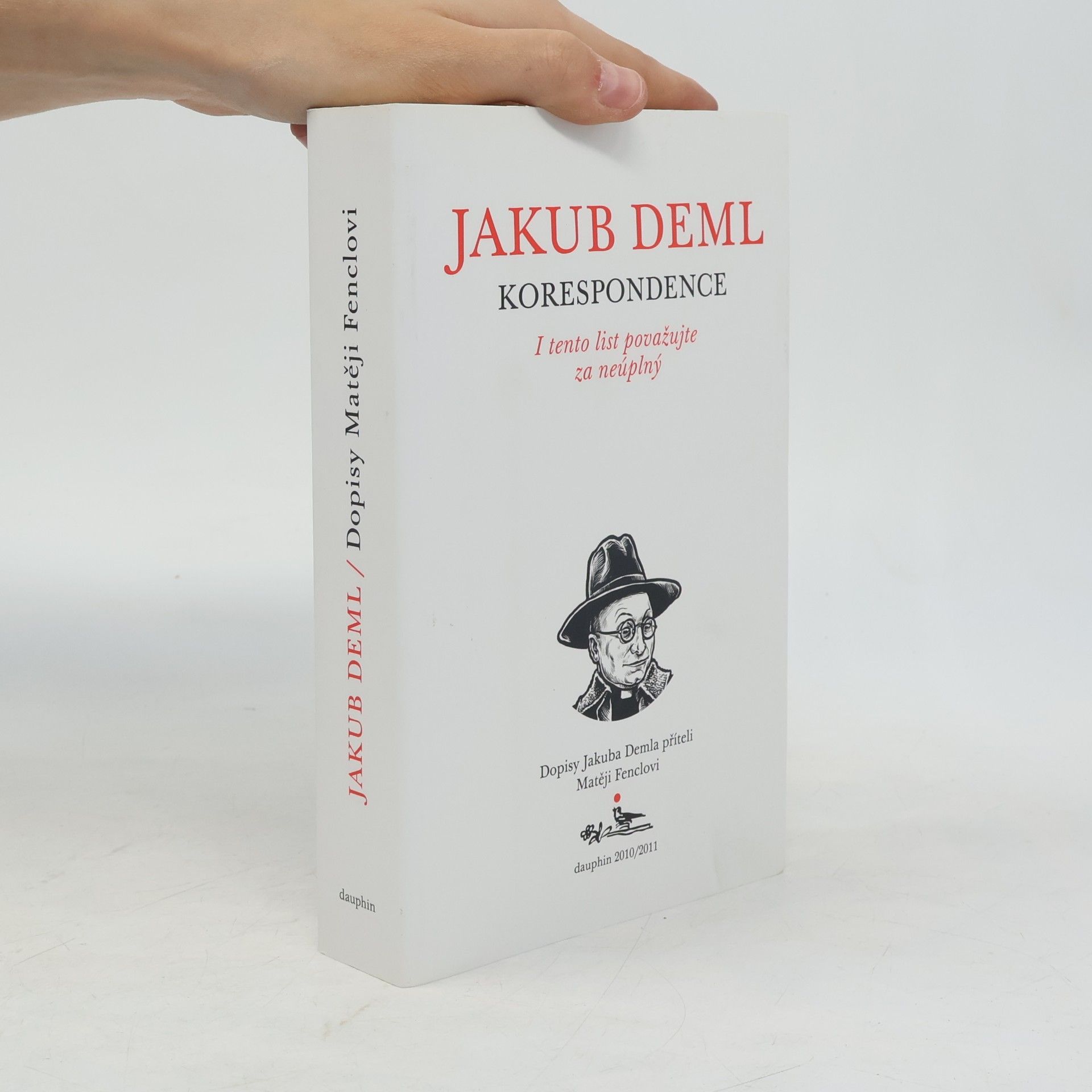 Jakub Deml I tento list považujte za neúplný : dopisy Jakuba Demla příteli Matěji Fenclovi