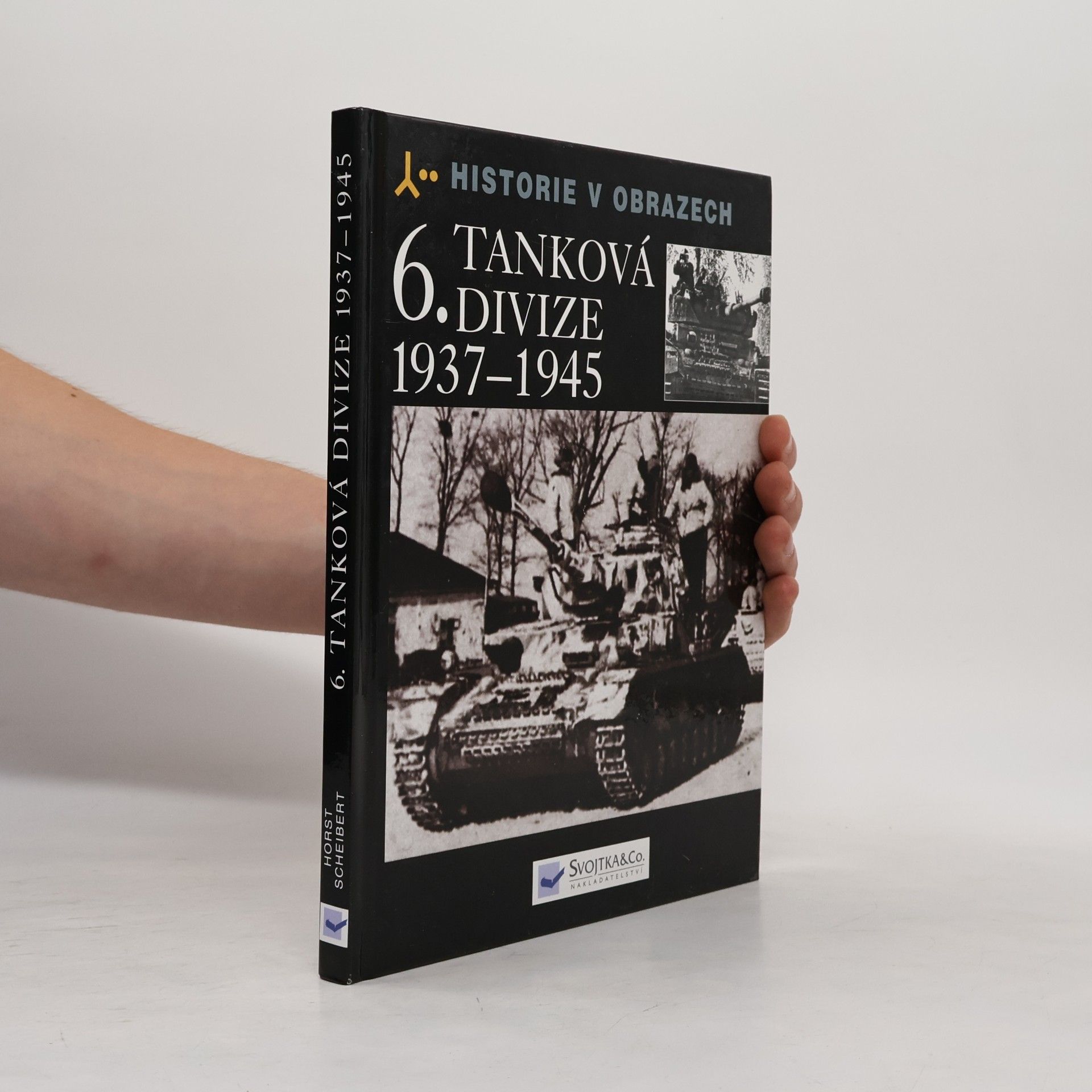 6. tanková divize 1937-1945 : výzbroj, nasazení, vojsko