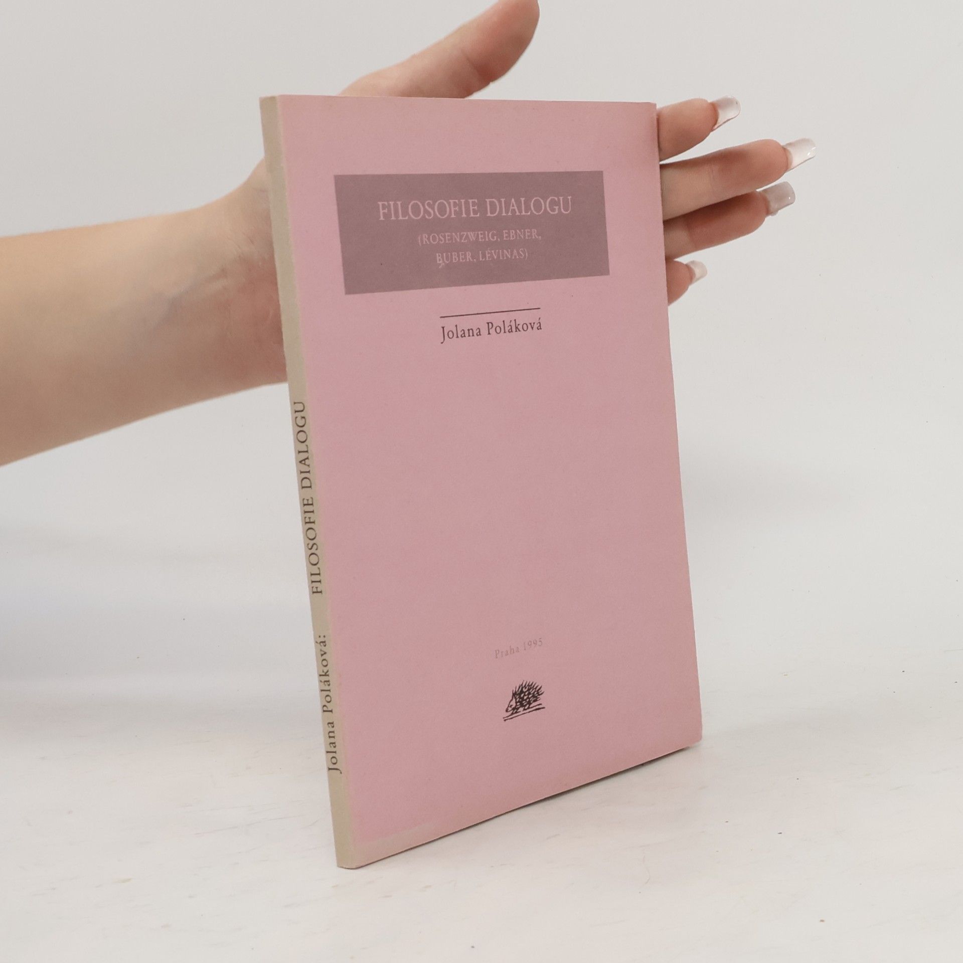 Jolana Poláková Filosofie dialogu (Rosenzweig, Ebner, Buber, Lévinas)