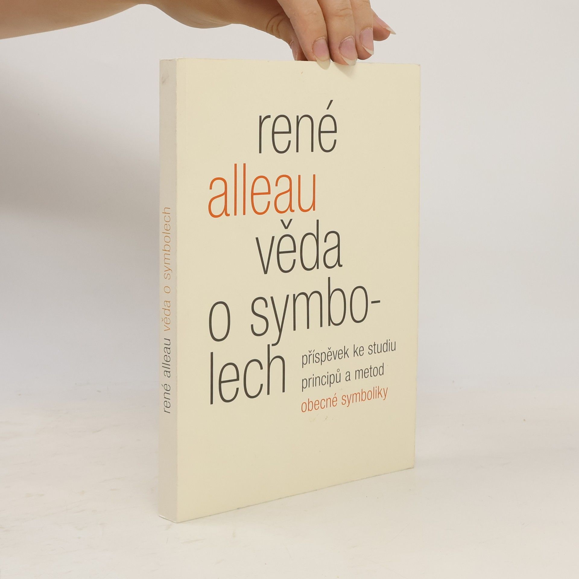 René Alleau Věda o symbolech : příspěvek ke studiu principů a metod obecné symboliky