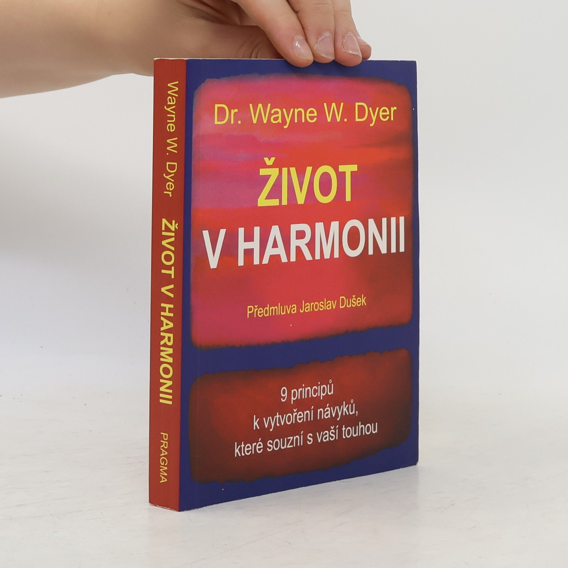 Wayne W. Dyer Život v harmonii : 9 principů k vytvoření návyků, které souzní s vaší touhou