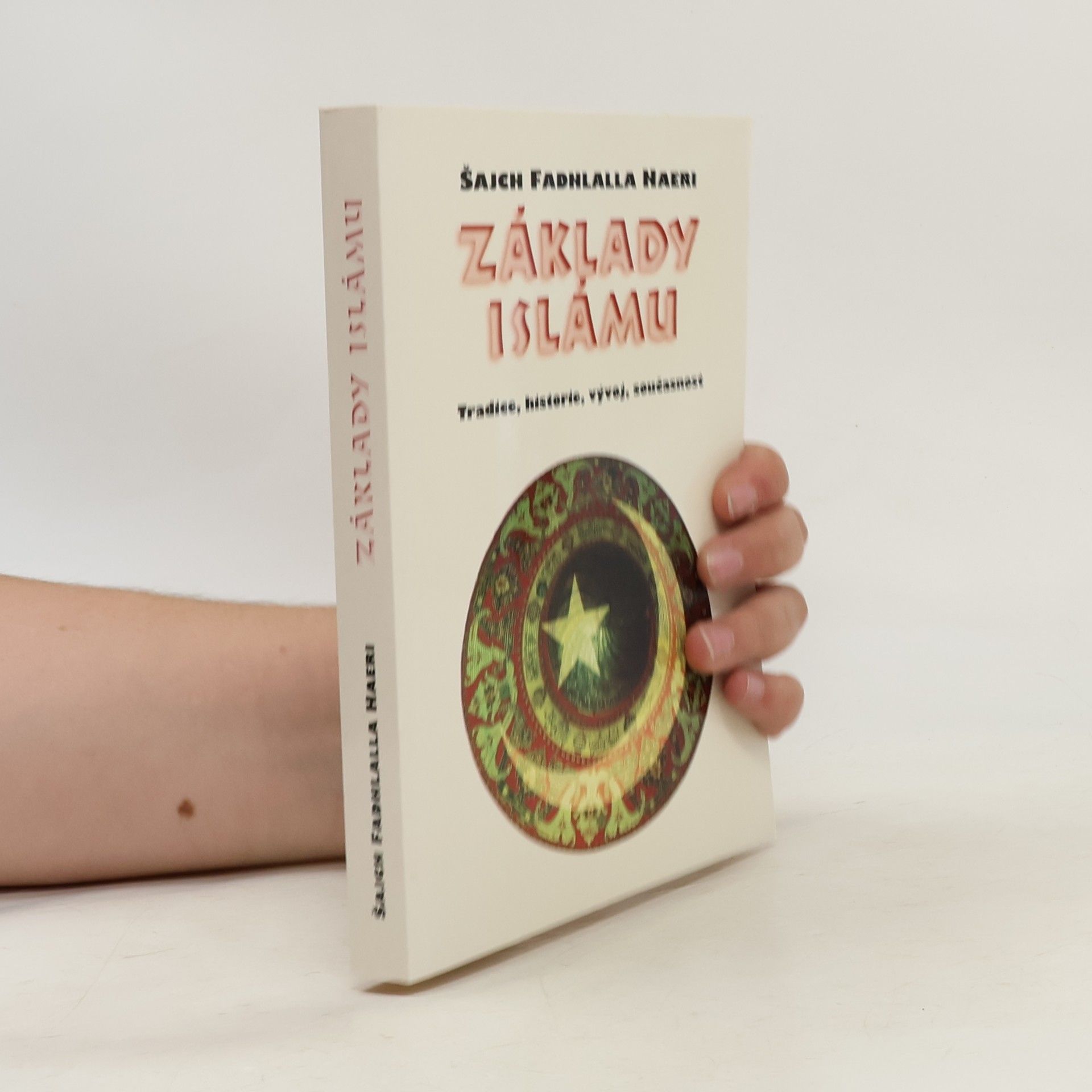 Kateřina Ferenčíková Základy islámu. Tradice, historie, vývoj, současnost