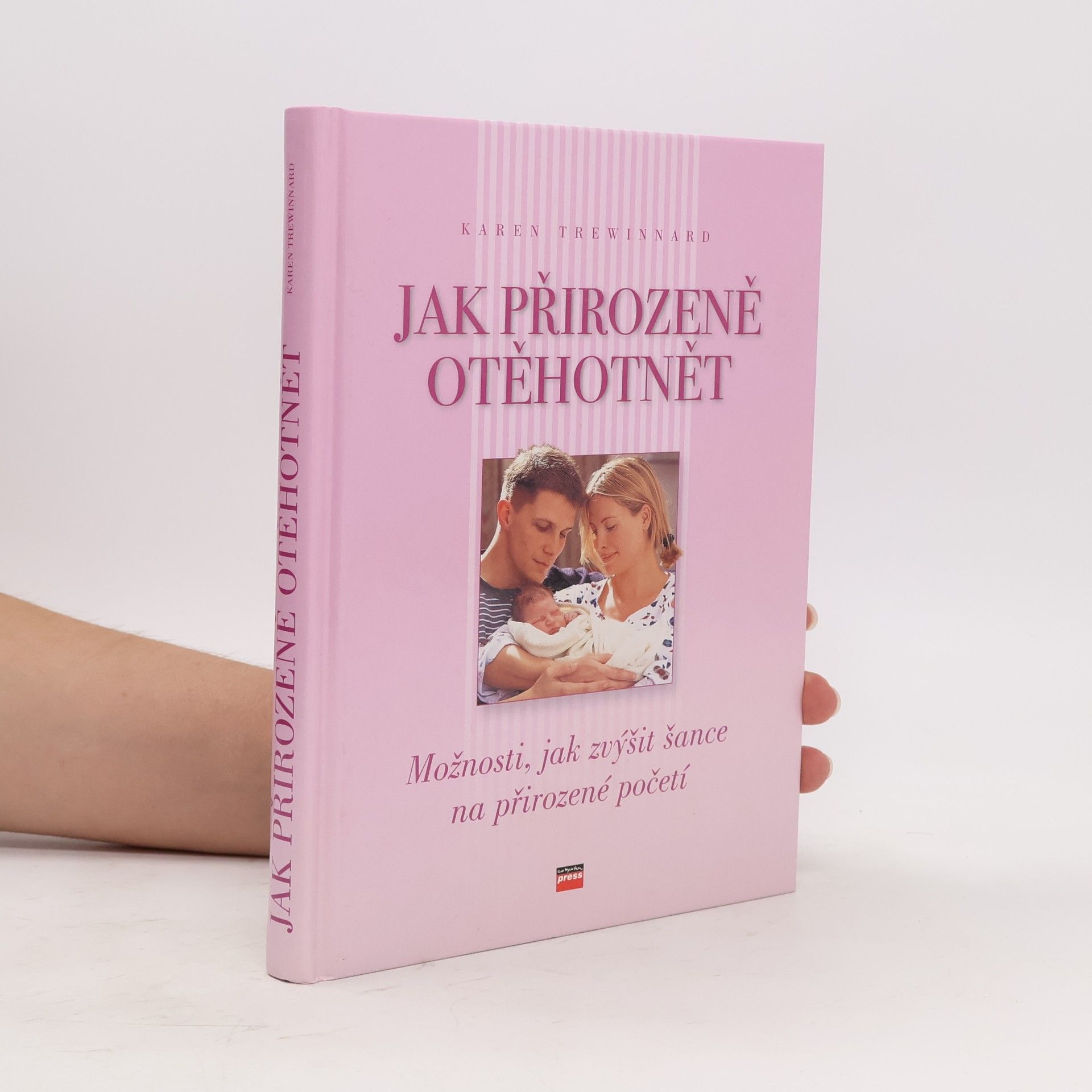 Karen Trewinnard Jak přirozeně otěhotnět. Možnosti, jak zvýšit šance na přirozené početí