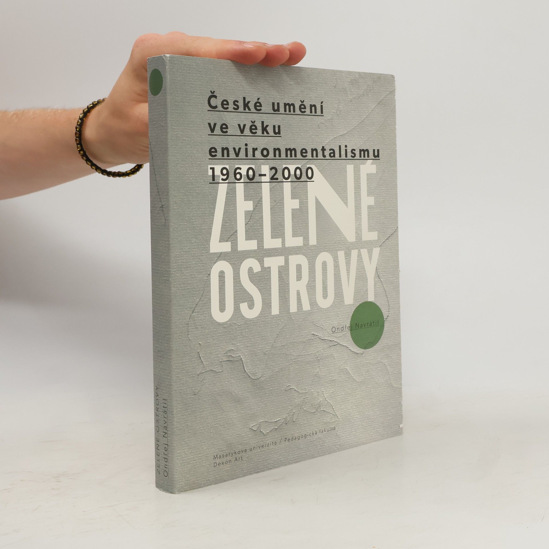 Ondřej Navrátil Zelené ostrovy. České umění ve věku environmentalismu 1960-2000