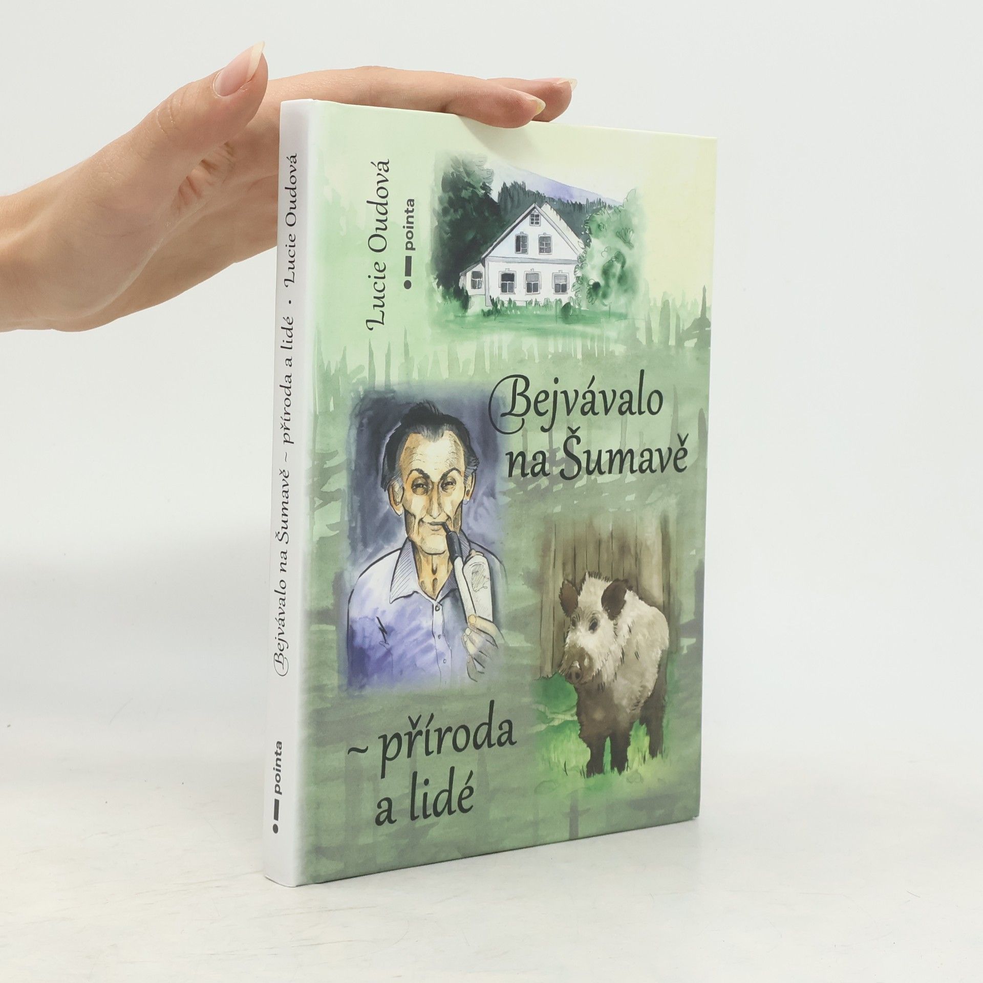 Lucie Oudová Bejvávalo na Šumavě - příroda a lidé