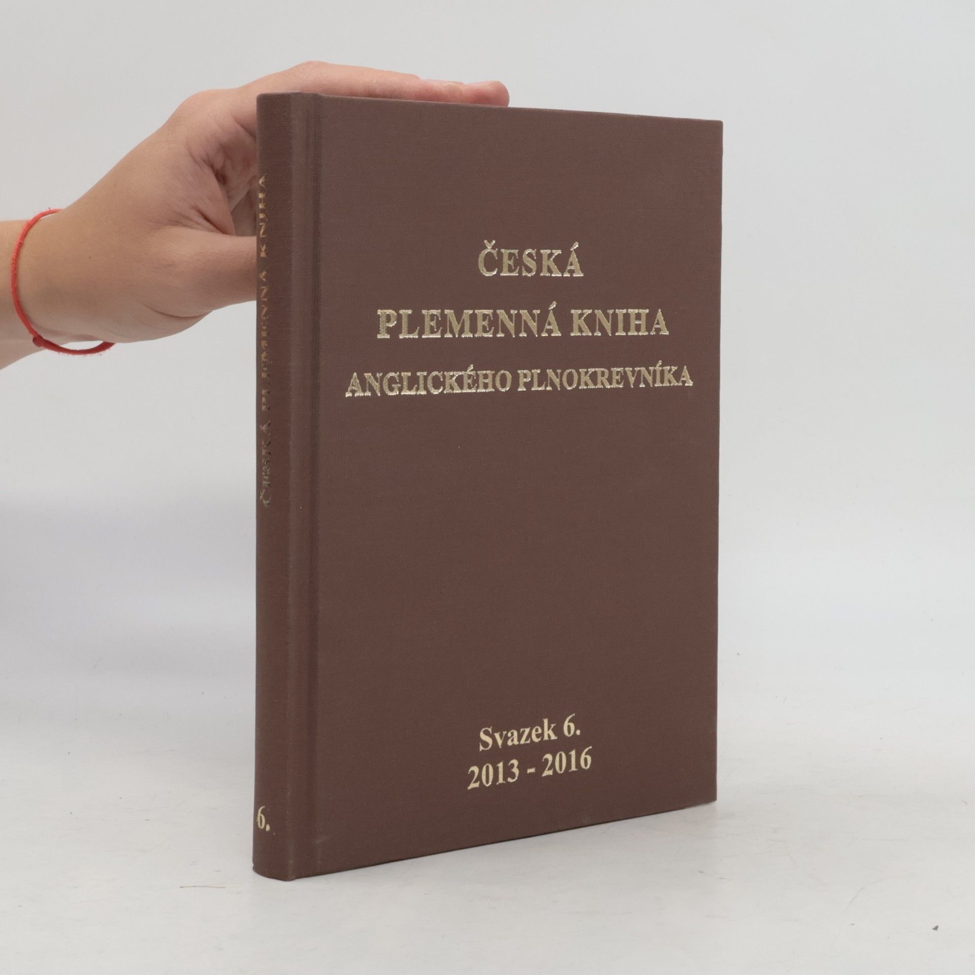 kolektiv Česká plemenná kniha anglického plnokrevníka sv 6 (2013-2016)
