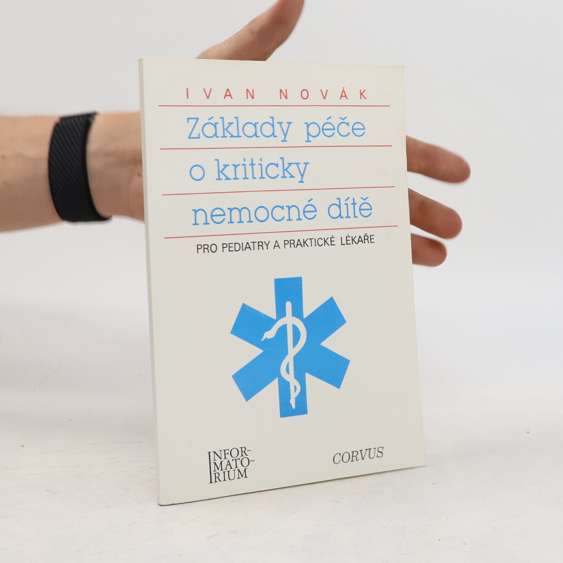 Ivan Novák Základy péc̆e o kriticky nemocné dítĕ