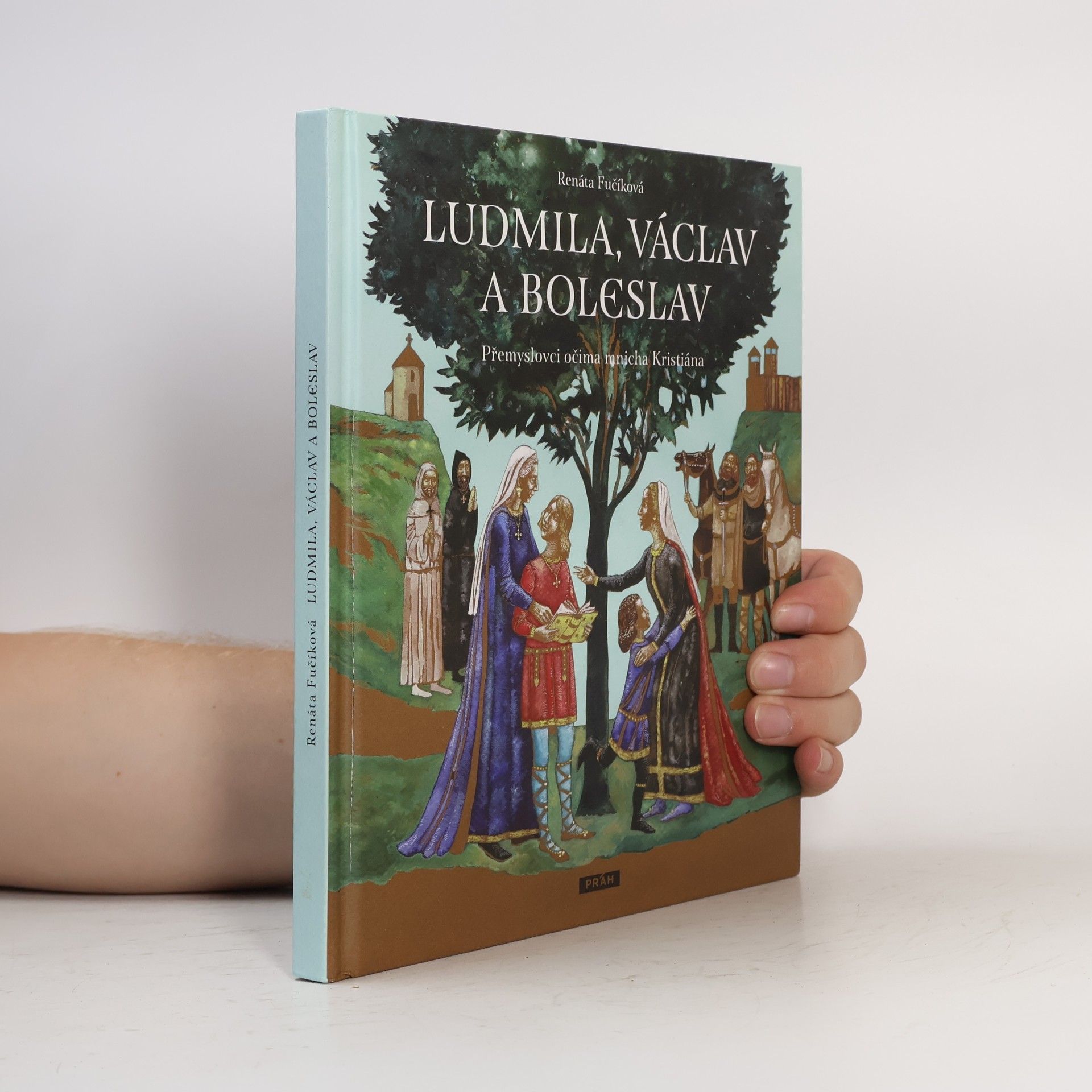 Renáta Fučíková Ludmila, Václav a Boleslav. Přemyslovci očima mnicha Kristiána