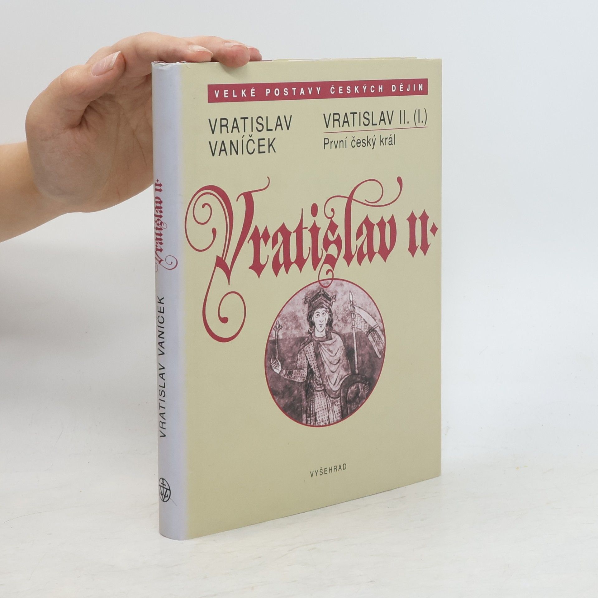 Vratislav Vaníček Vratislav II. /I./ První český král