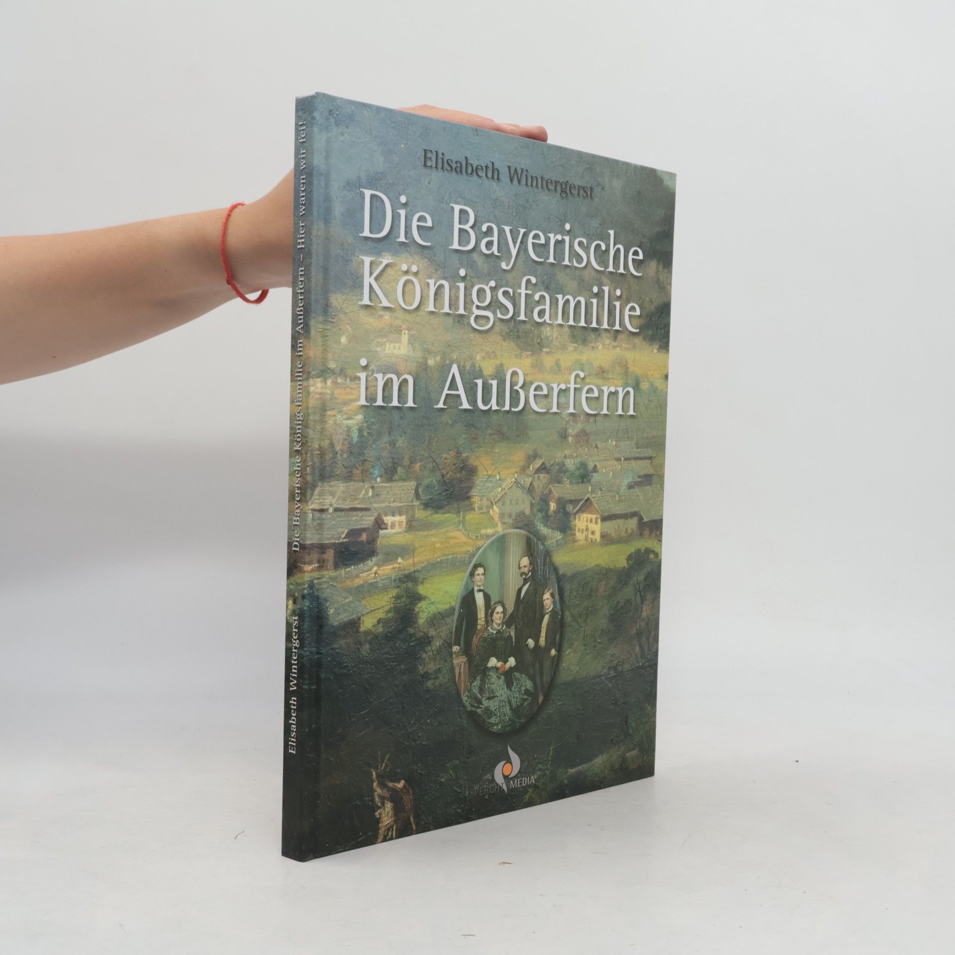 Elisabeth Wintergerst Die Bayerische Königsfamilie im Außerfern