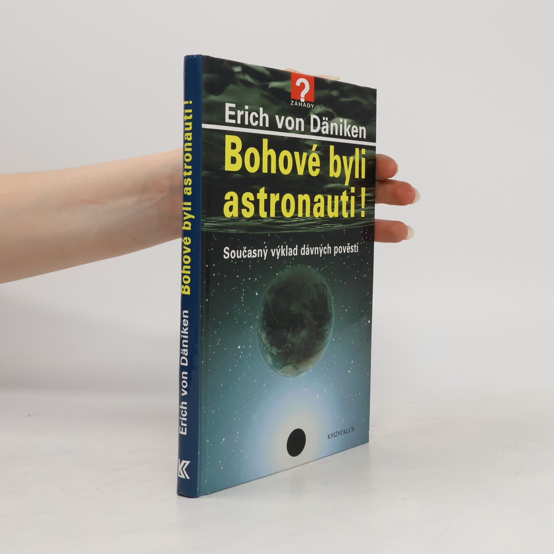 Erich von Däniken Bohové byli astronauti! Současný výklad dávných pověstí