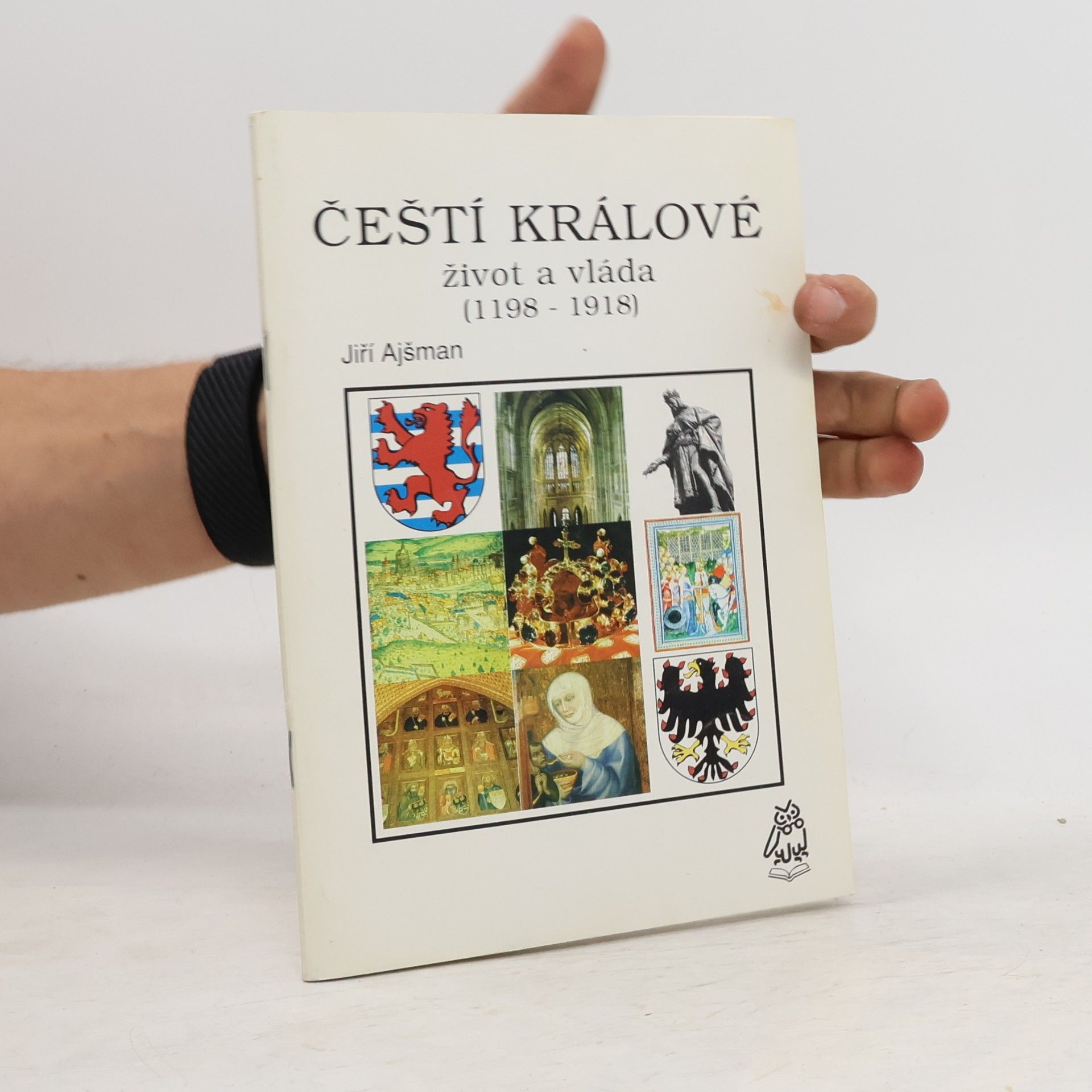 Jiří Ajšman Čeští králové: život a vláda (1198 - 1918)