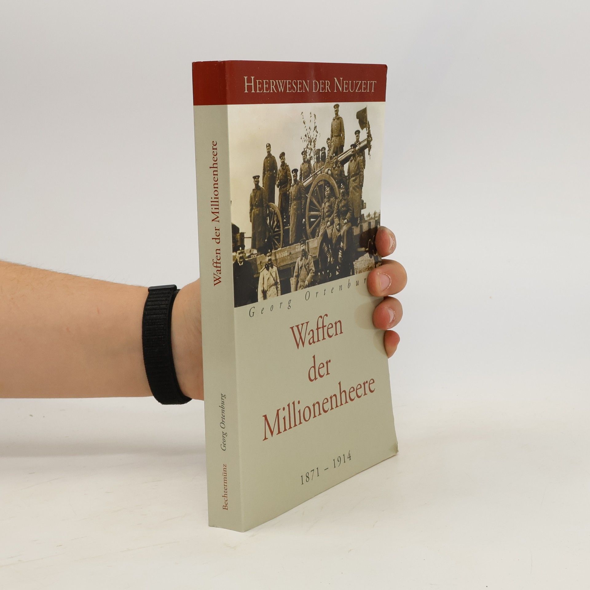 Georg Ortenburg Waffen der Millionenheere 1871-1914