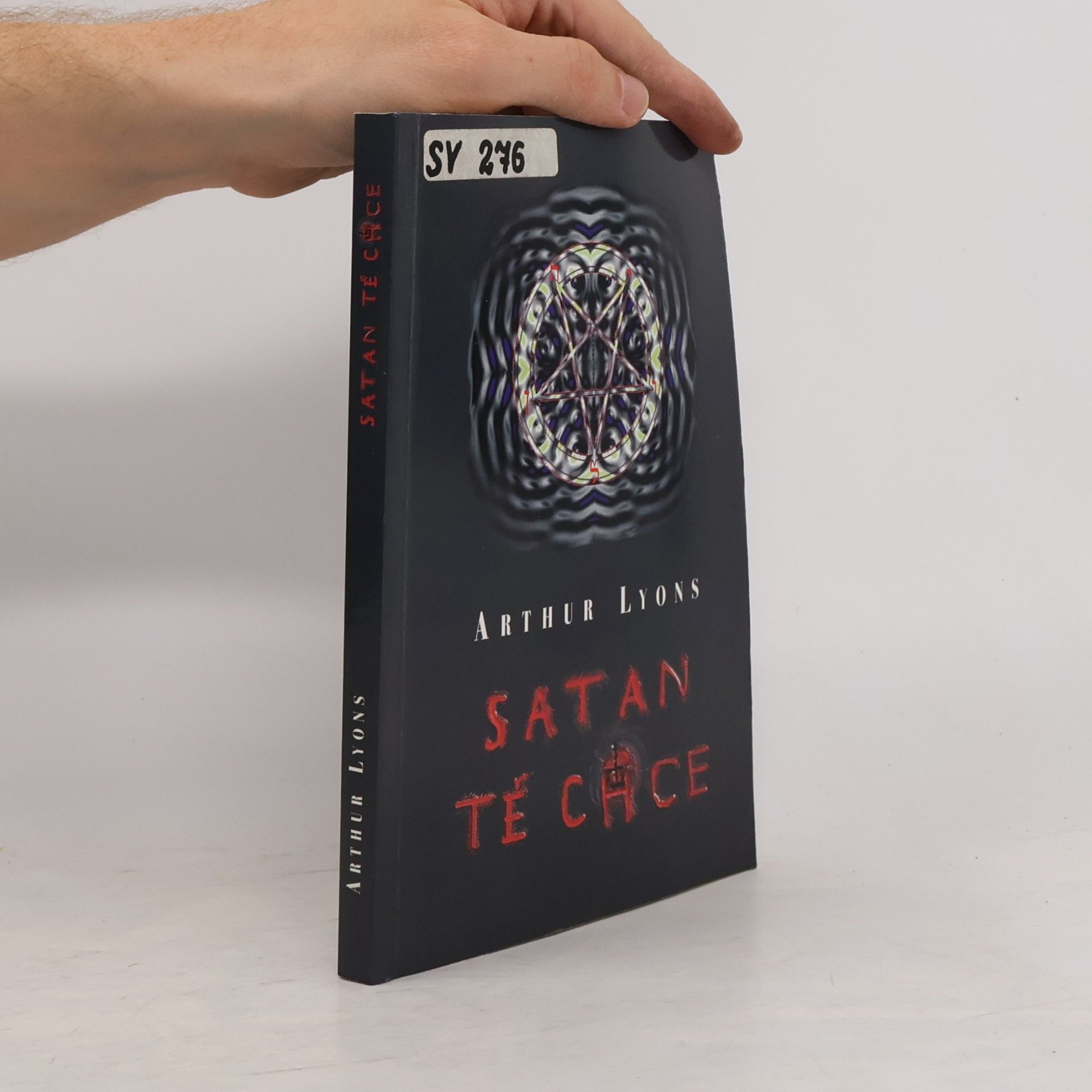 Arthur Lyons Satan tě chce. Uctívání ďábla a jeho sekty v Americe