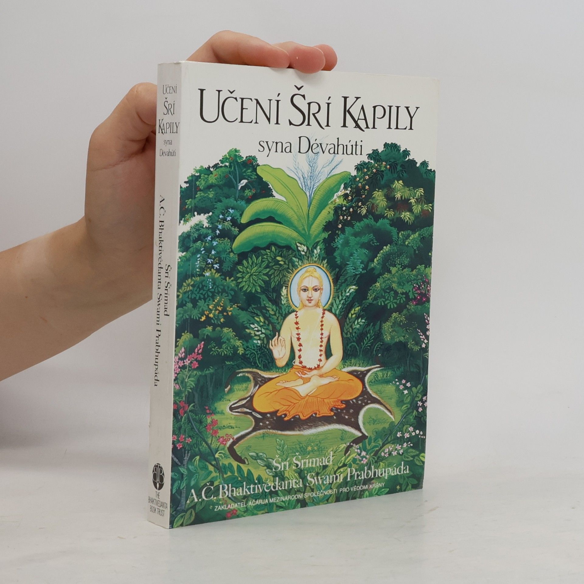 A. C. Bhaktivédánta Svámí Prabhupáda Učení Šrí Kapily syna Dévahúti. Transcendentální učení Prahláda Mahárádže