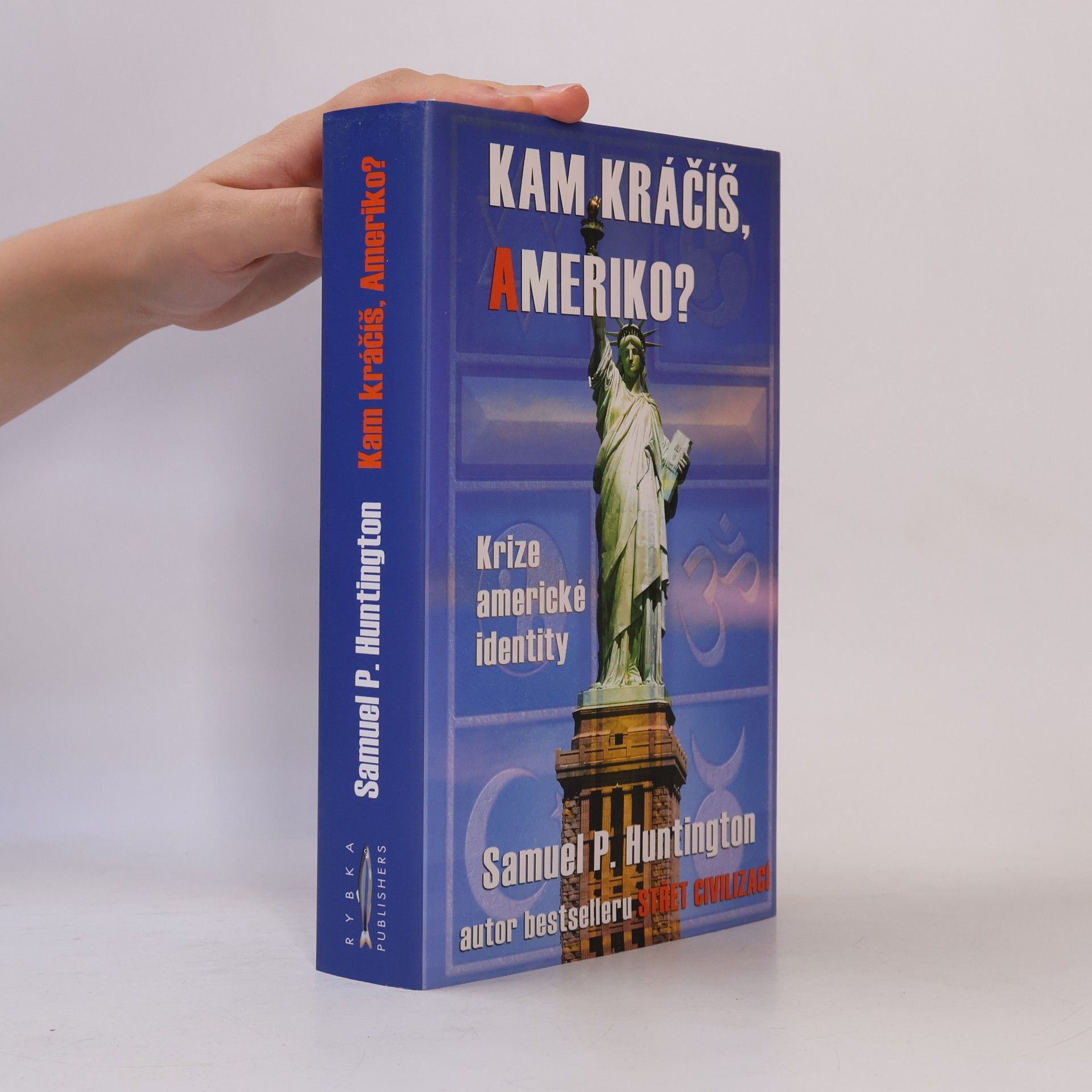 Samuel Phillips Huntington Kam kráčíš, Ameriko? Krize americké identity