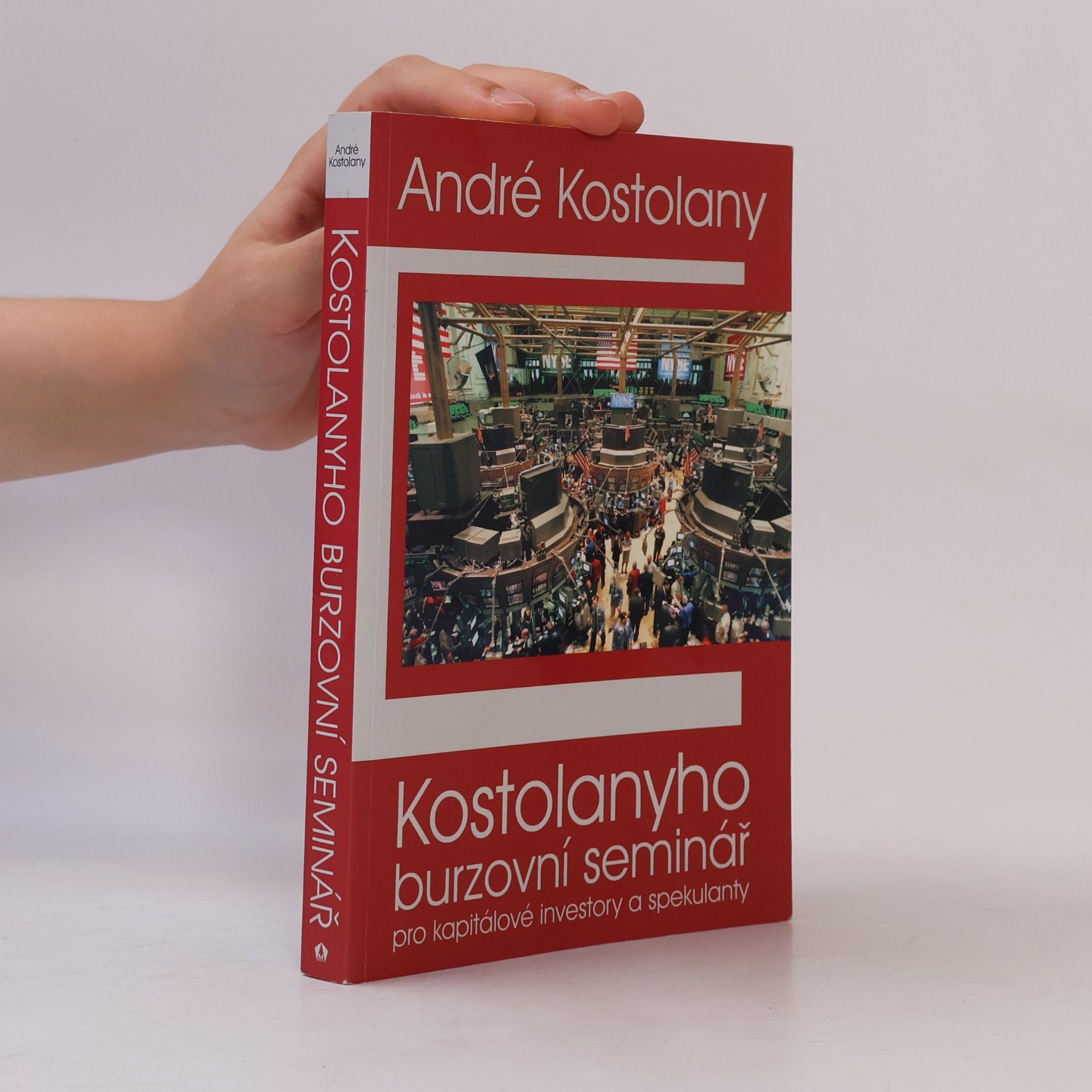 André Kostolany Kostolanyho burzovní seminář pro kapitálové investory a spekulanty