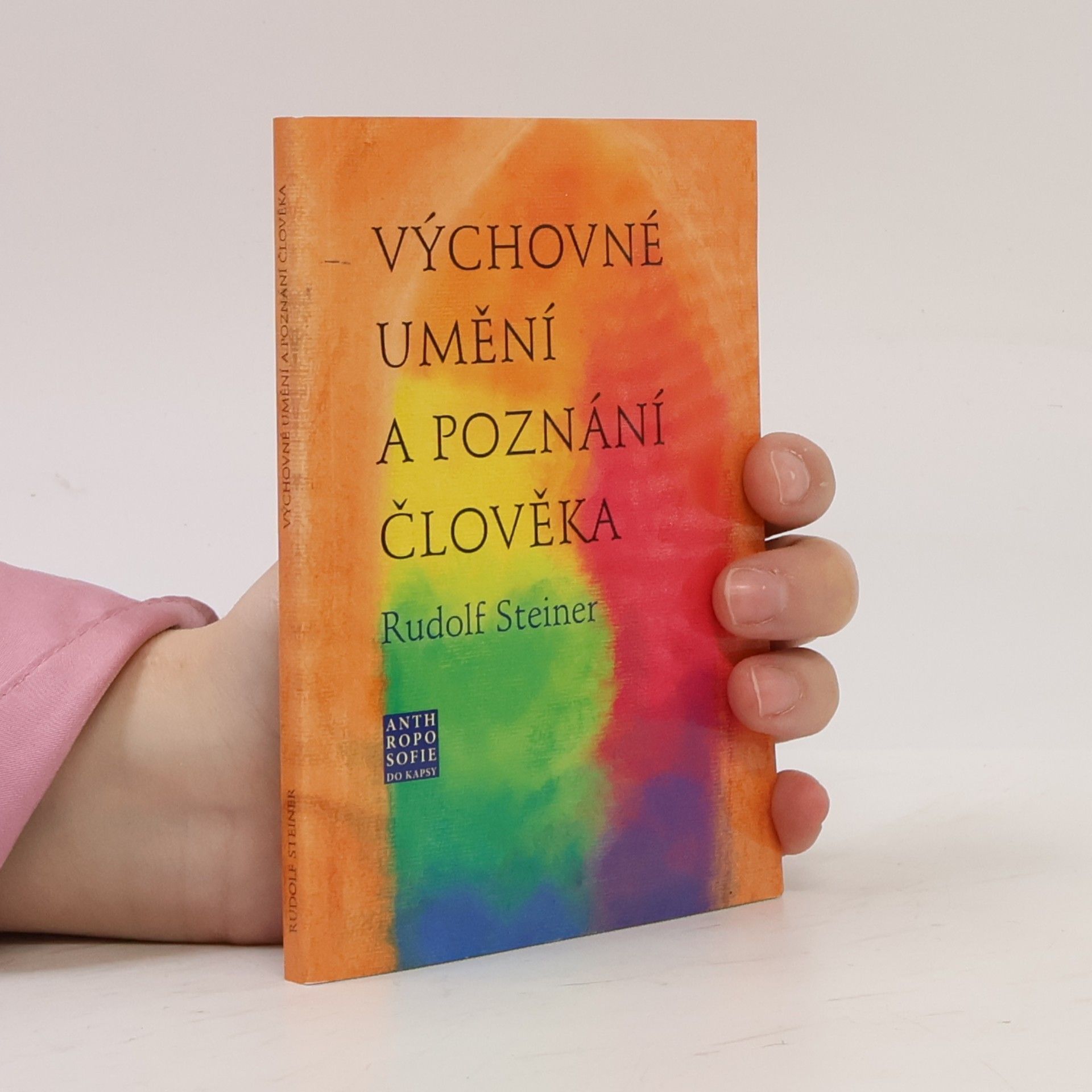 Rudolf Steiner Výchovné umění a poznání člověka