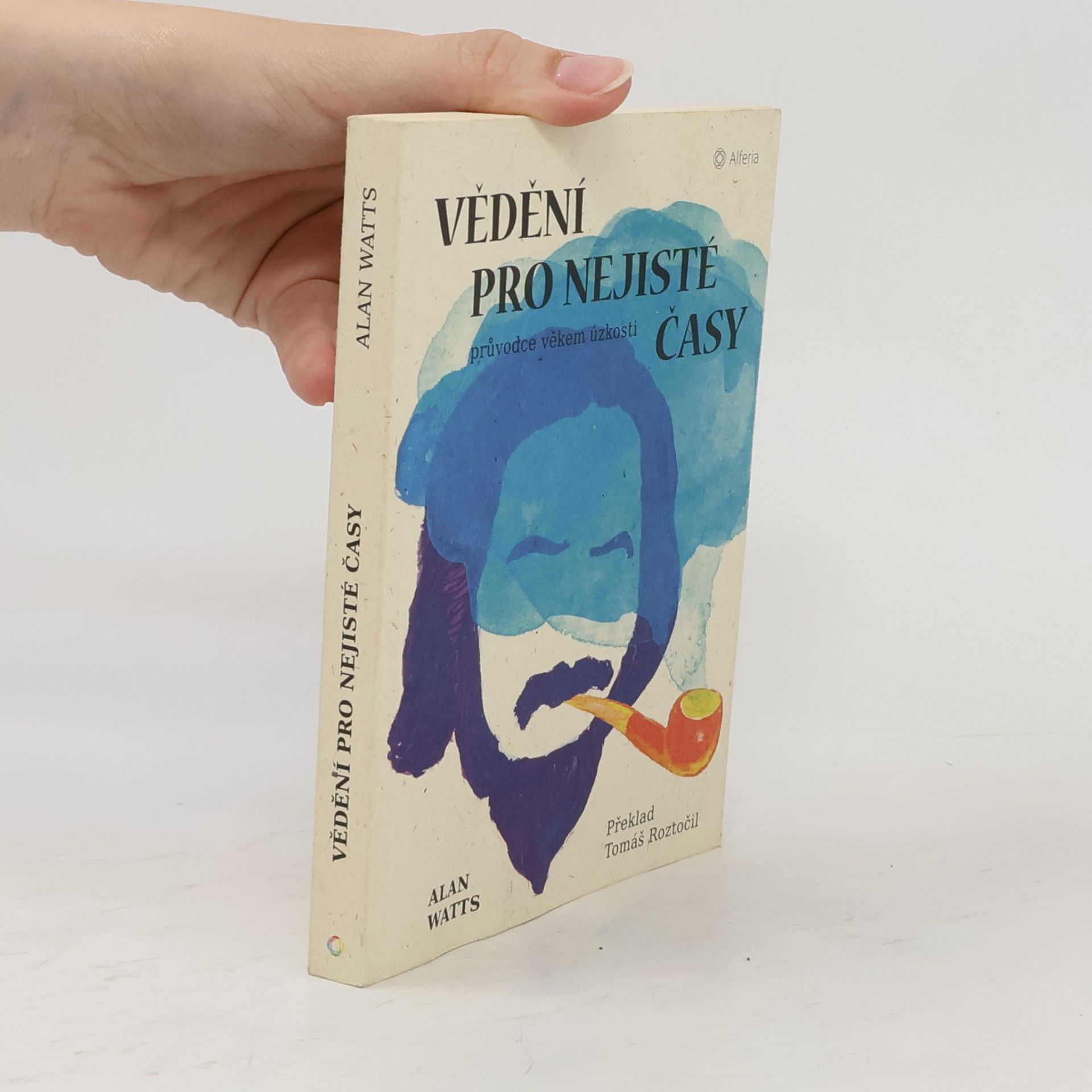 Alan Watts Vědění pro nejisté časy: průvodce věkem úzkosti