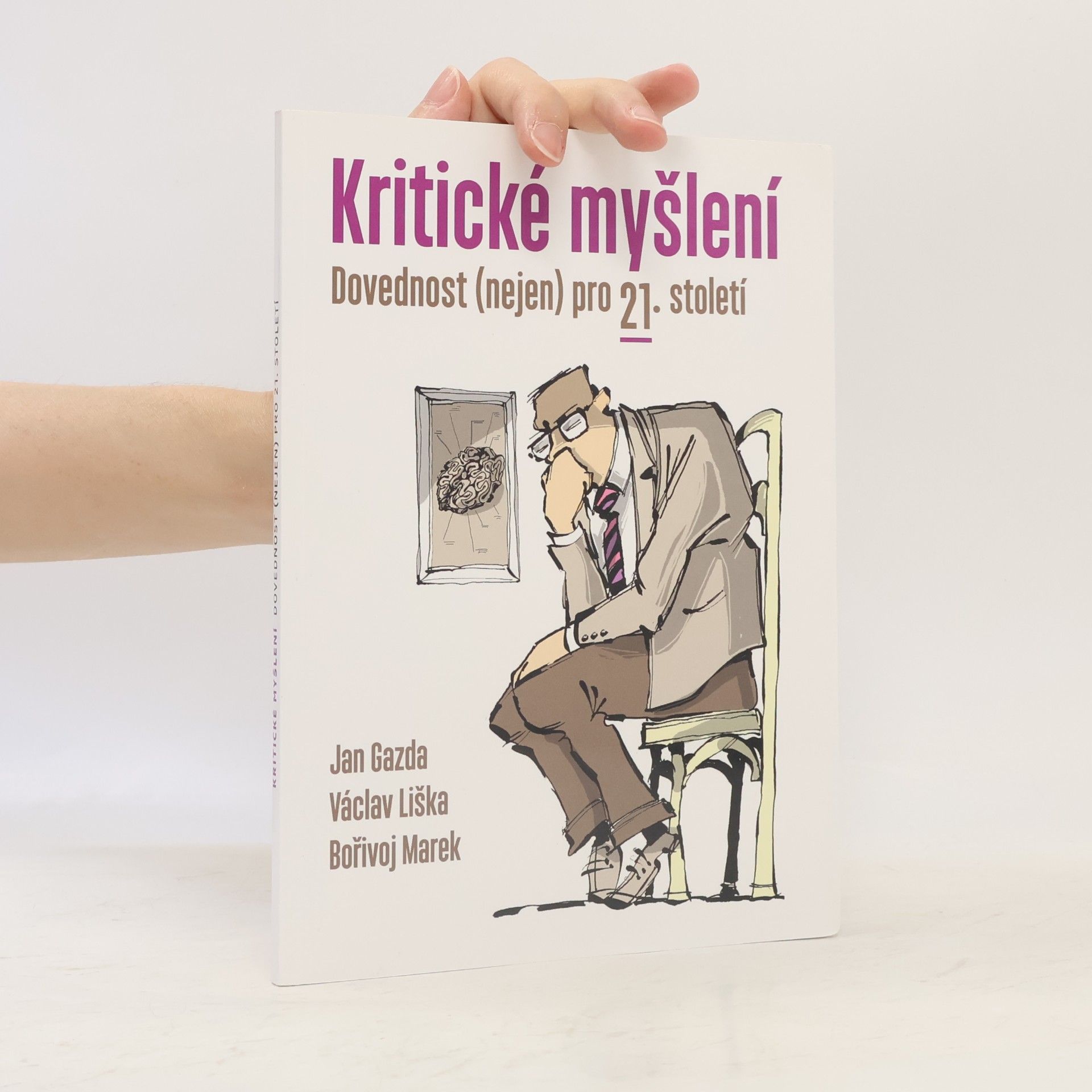 Kritické myšlení : dovednost (nejen) pro 21. století