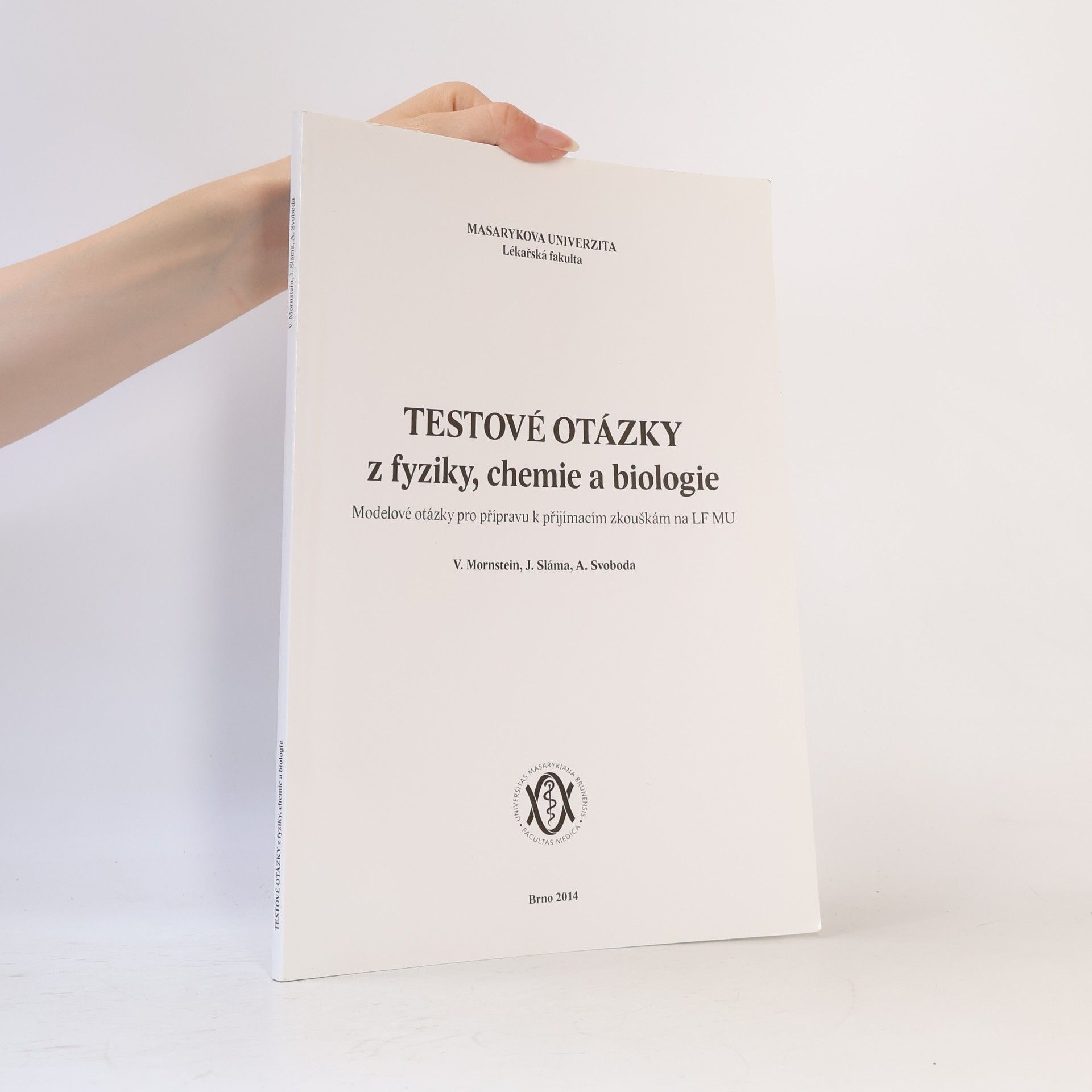 Vojtěch Mornstein Testové otázky z fyziky, chemie a biologie. Modelové otázky pro přípravu k přijímacím zkouškám na LF MU